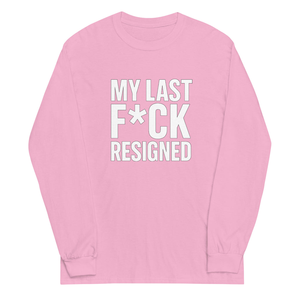 My Last F*ck Resigned - Sarcastic Long Sleeve Shirt in Shirt Light Pink - Front View | Sarcastic Long sleeve | PureSarcasm