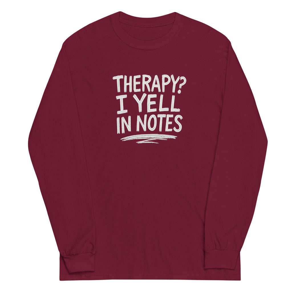 Therapy? I Yell in Notes sarcastic long sleeve shirt - notes - sarcastic in maroon, front view