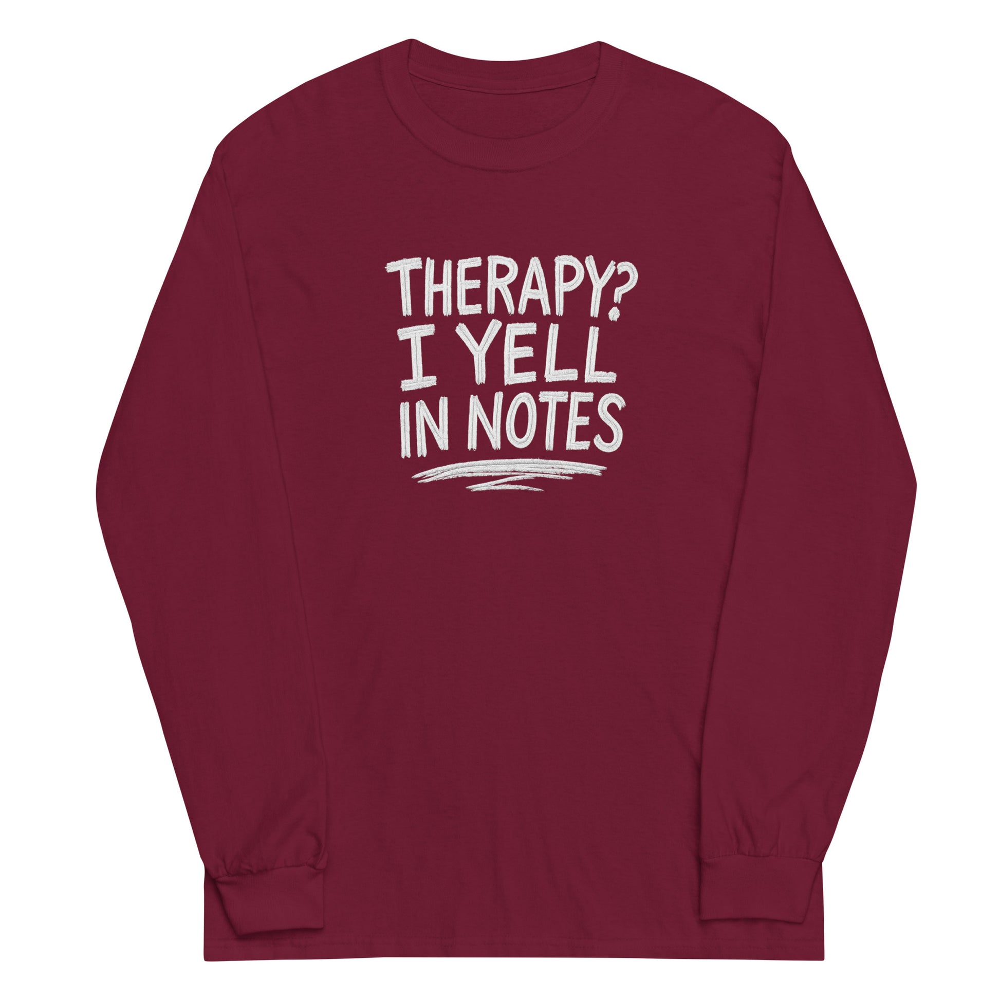 Therapy? I Yell in Notes sarcastic long sleeve shirt - notes - sarcastic in maroon, front view