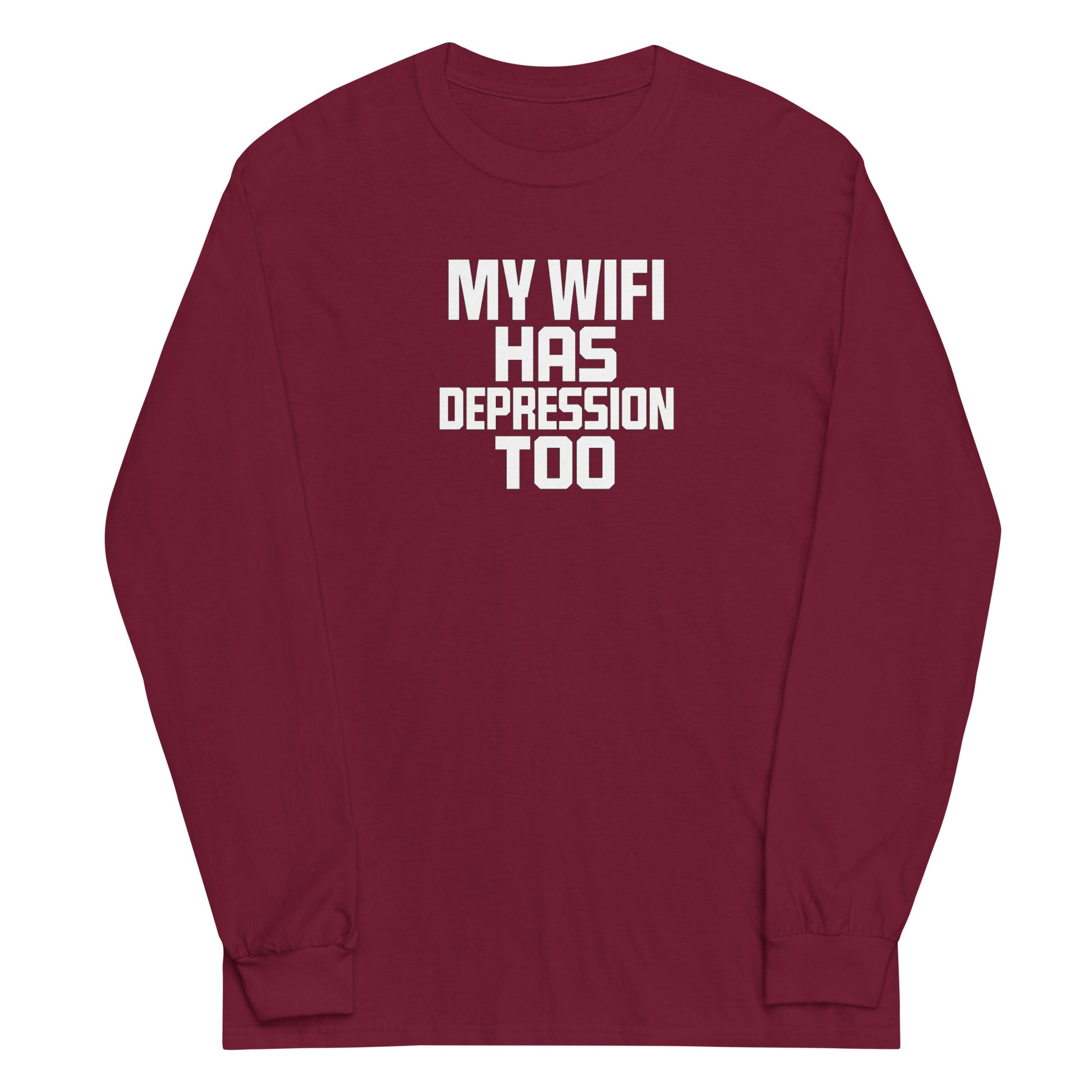 My Wifi Has Depression Too sarcastic long sleeve shirt - maroon, front view