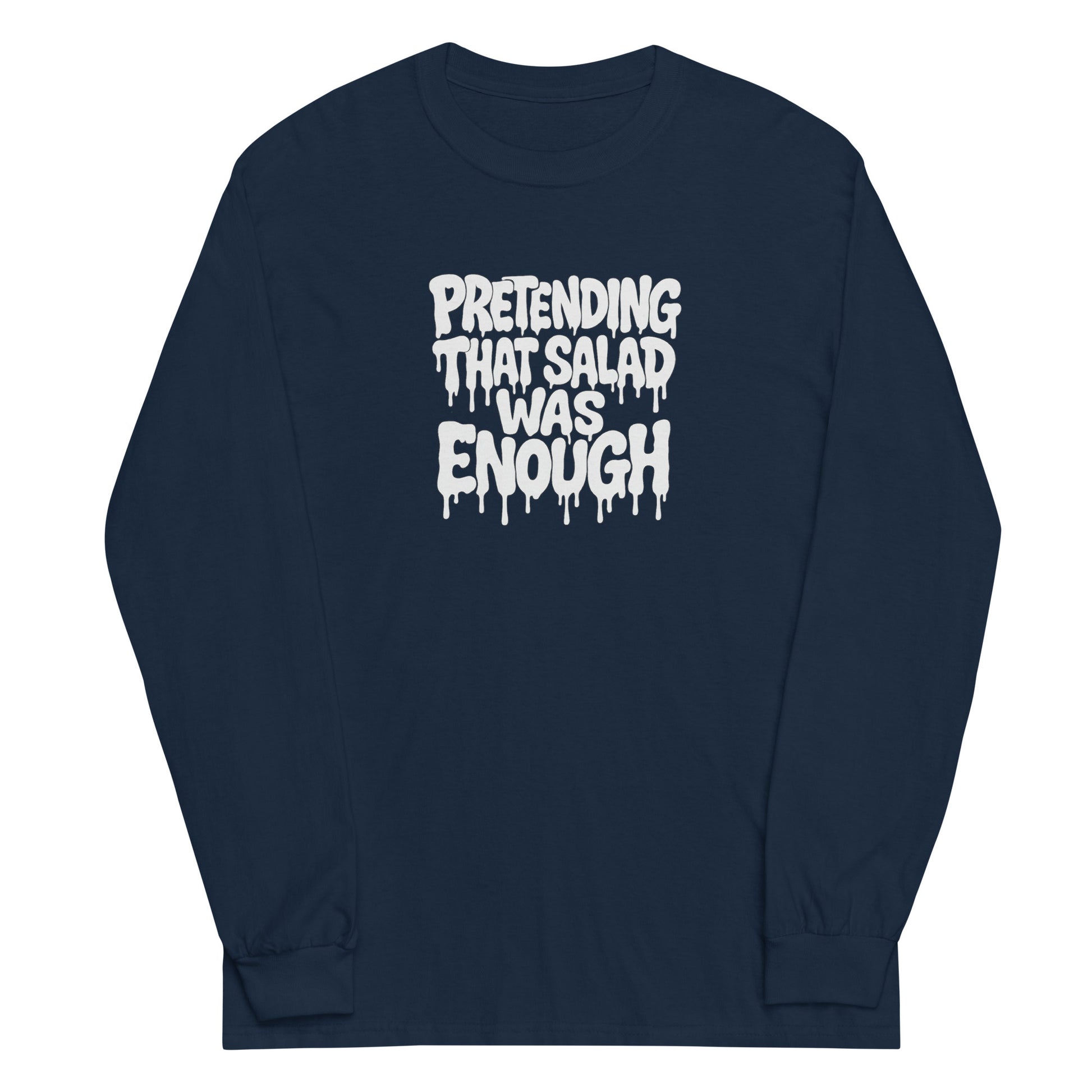 Pretending That Salad Was Enough - Sarcastic Long Sleeve Shirt | PureSarcasm in Sleeve Shirt Navy - Front View | Sarcastic Long sleeve | PureSarcasm