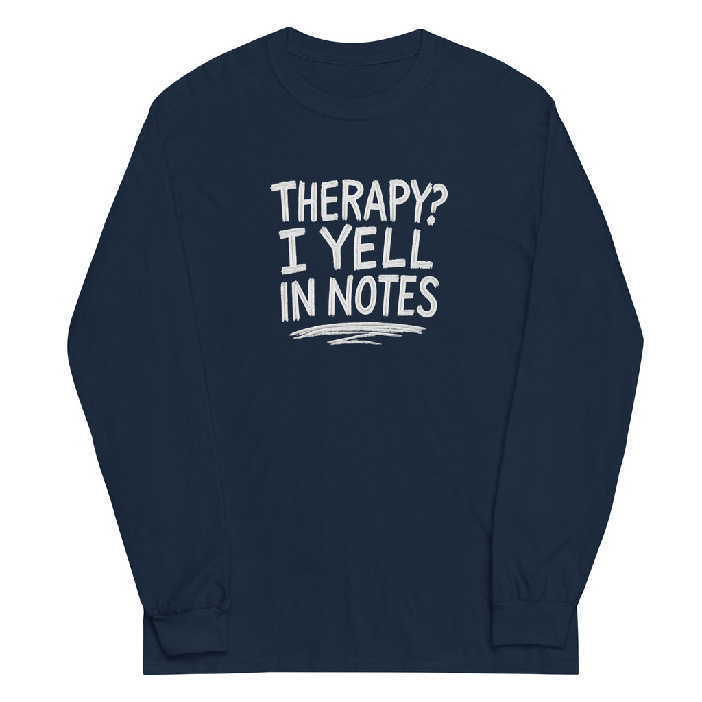 Therapy? I Yell in Notes sarcastic long sleeve shirt - notes - sarcastic in navy, front view