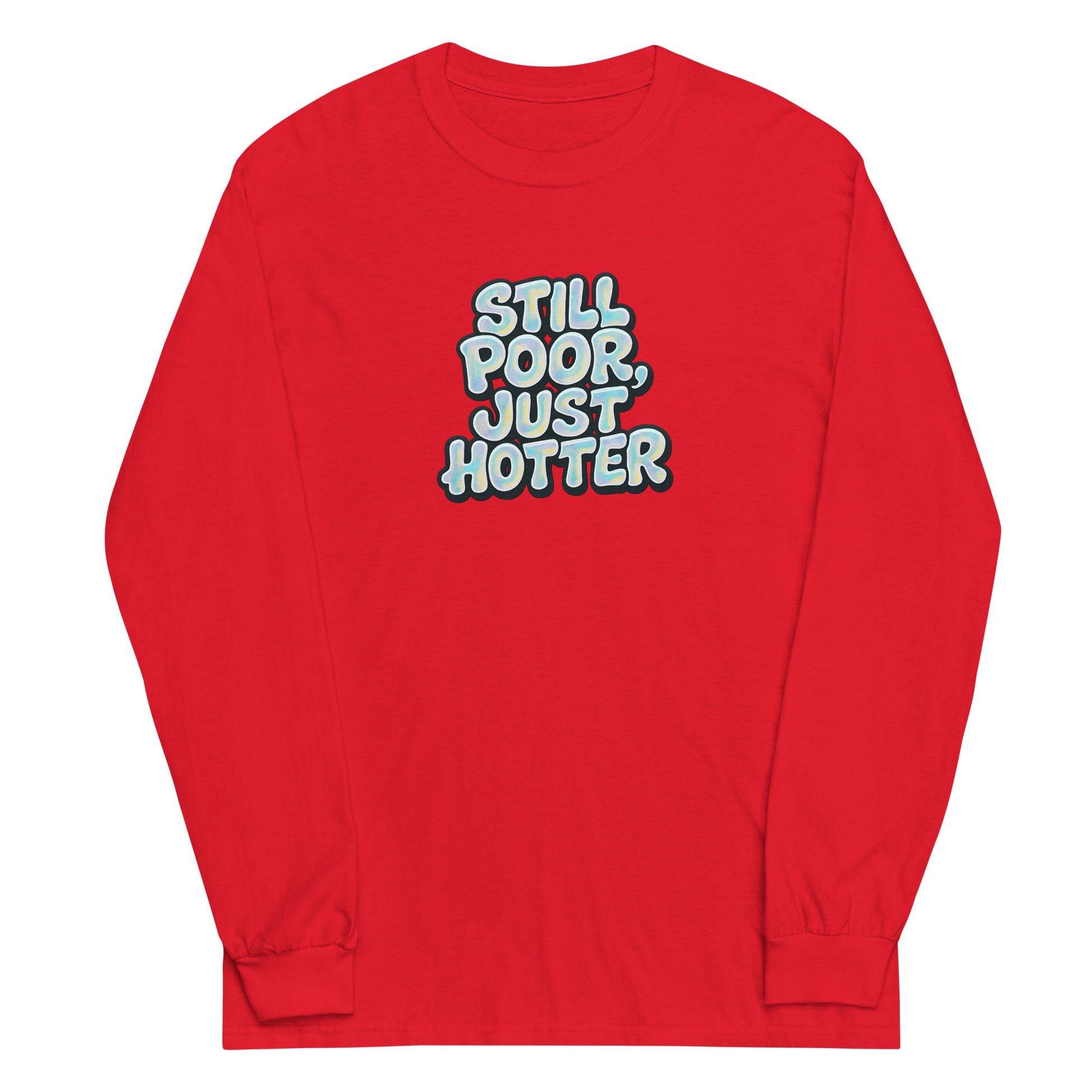 Still Poor, Just Hotter - Sarcastic Long Sleeve Shirt | PureSarcasm in Sleeve Shirt Red - Front View | Sarcastic Long sleeve | PureSarcasm