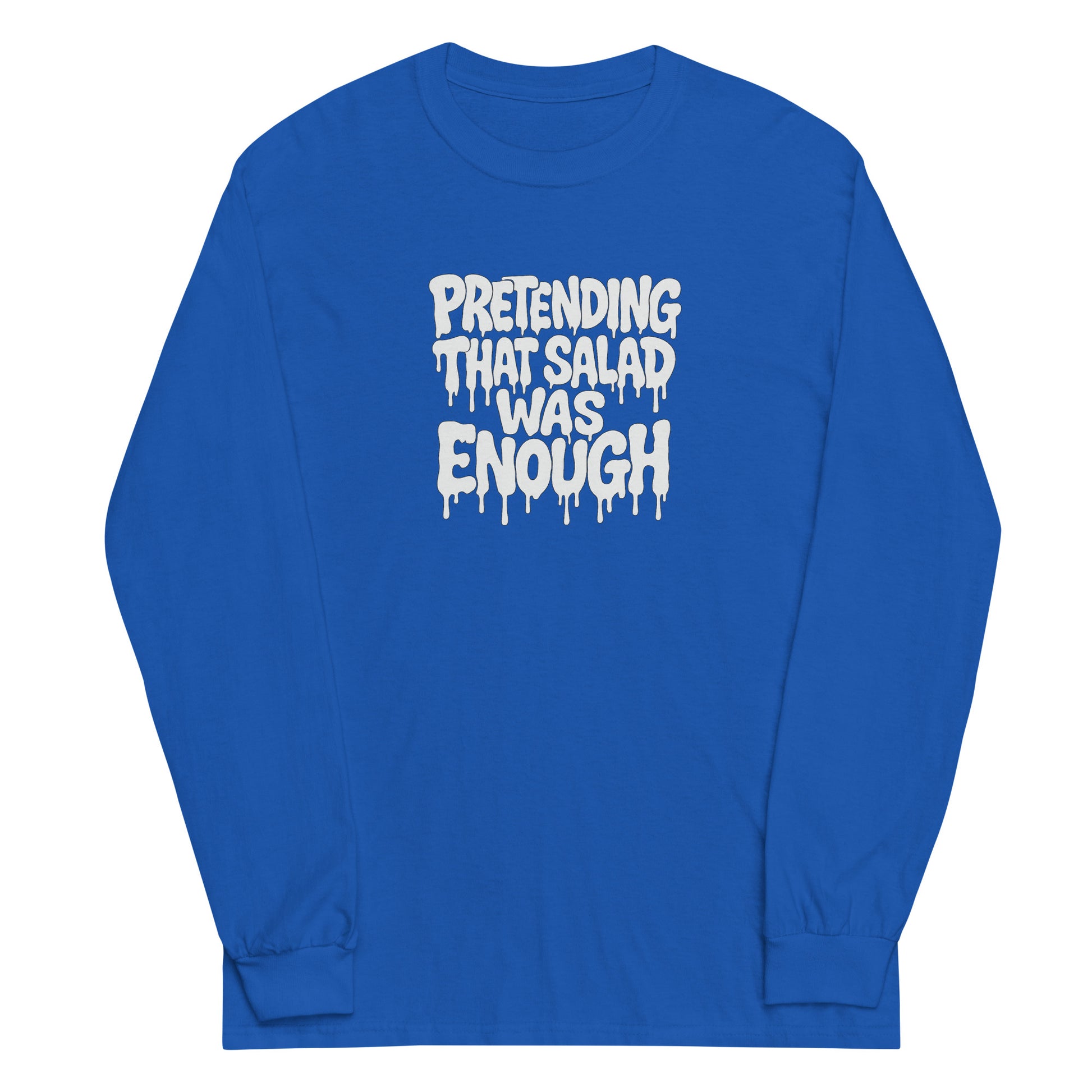 Pretending That Salad Was Enough - Sarcastic Long Sleeve Shirt | PureSarcasm in Sleeve Shirt Royal - Front View | Sarcastic Long sleeve | PureSarcasm