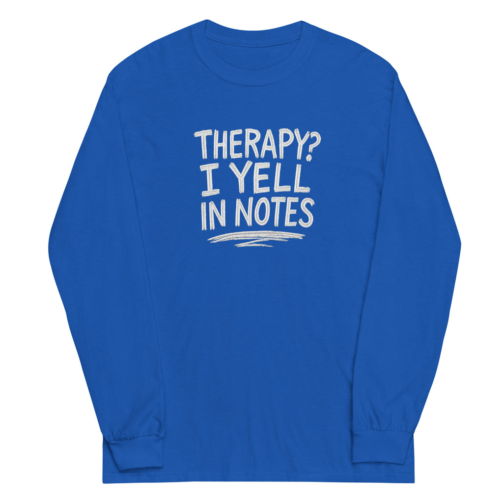 Therapy? I Yell in Notes sarcastic long sleeve shirt - notes - sarcastic in royal, front view