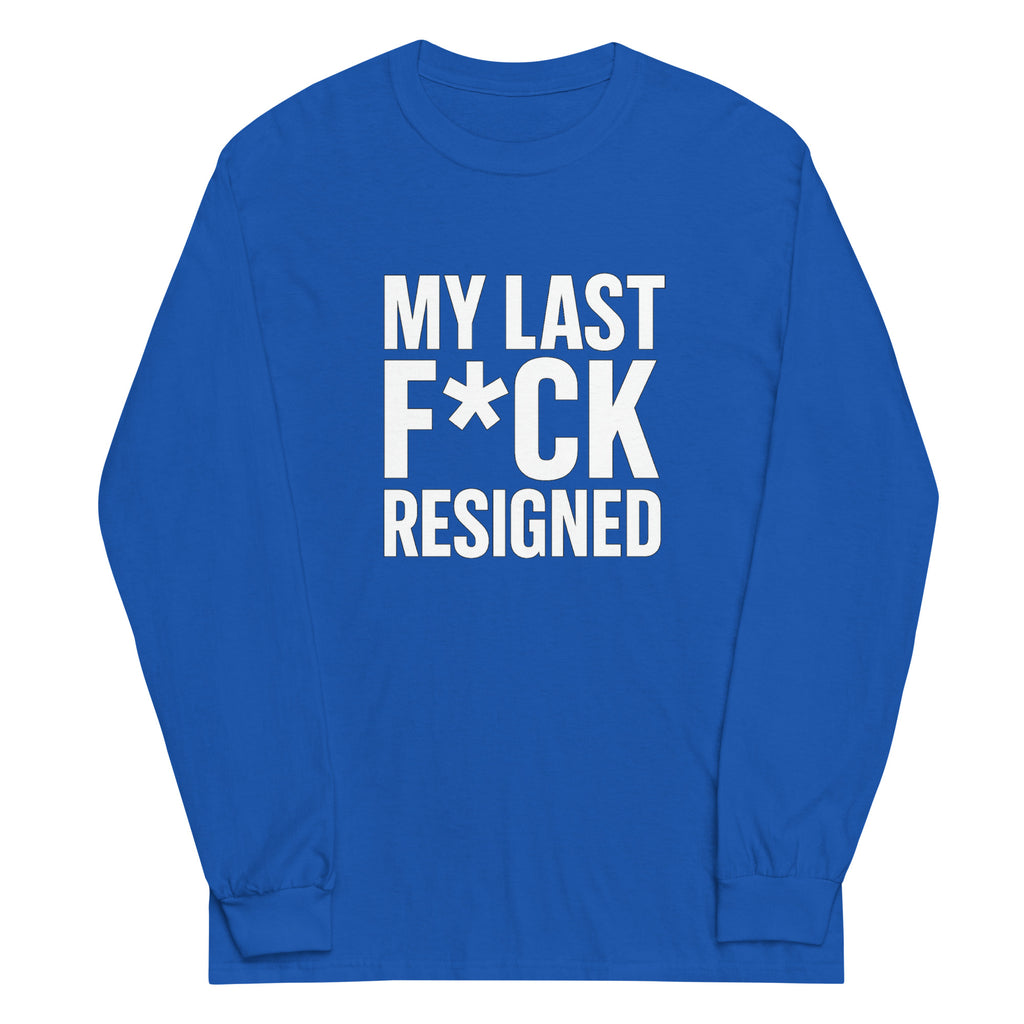 My Last F*ck Resigned - Sarcastic Long Sleeve Shirt in Sleeve Shirt Royal - Front View | Sarcastic Long sleeve | PureSarcasm