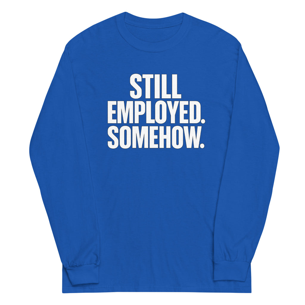 Still Employed. Somehow. sarcastic long sleeve shirt - royal, front view