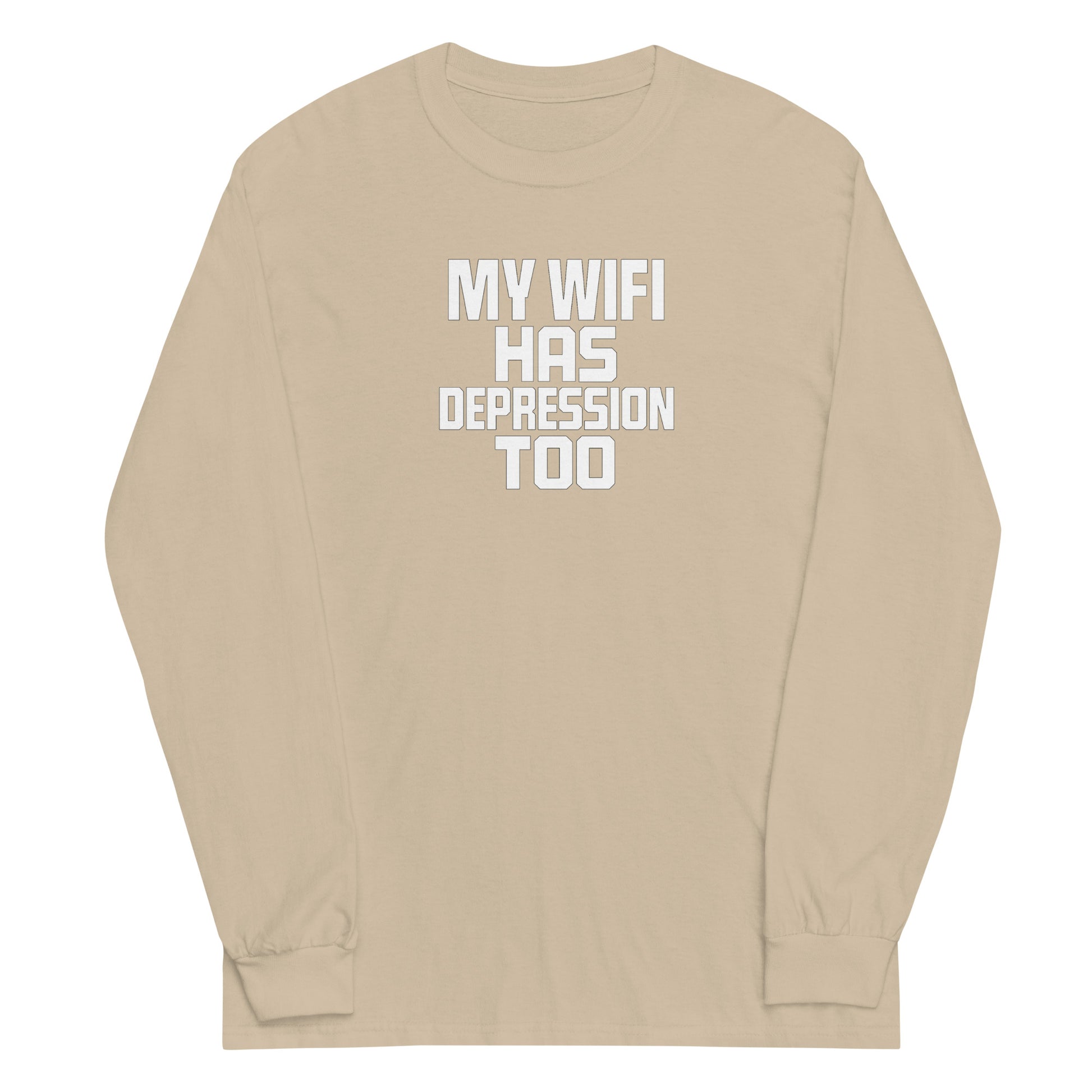 My Wifi Has Depression Too sarcastic long sleeve shirt - sand, front view