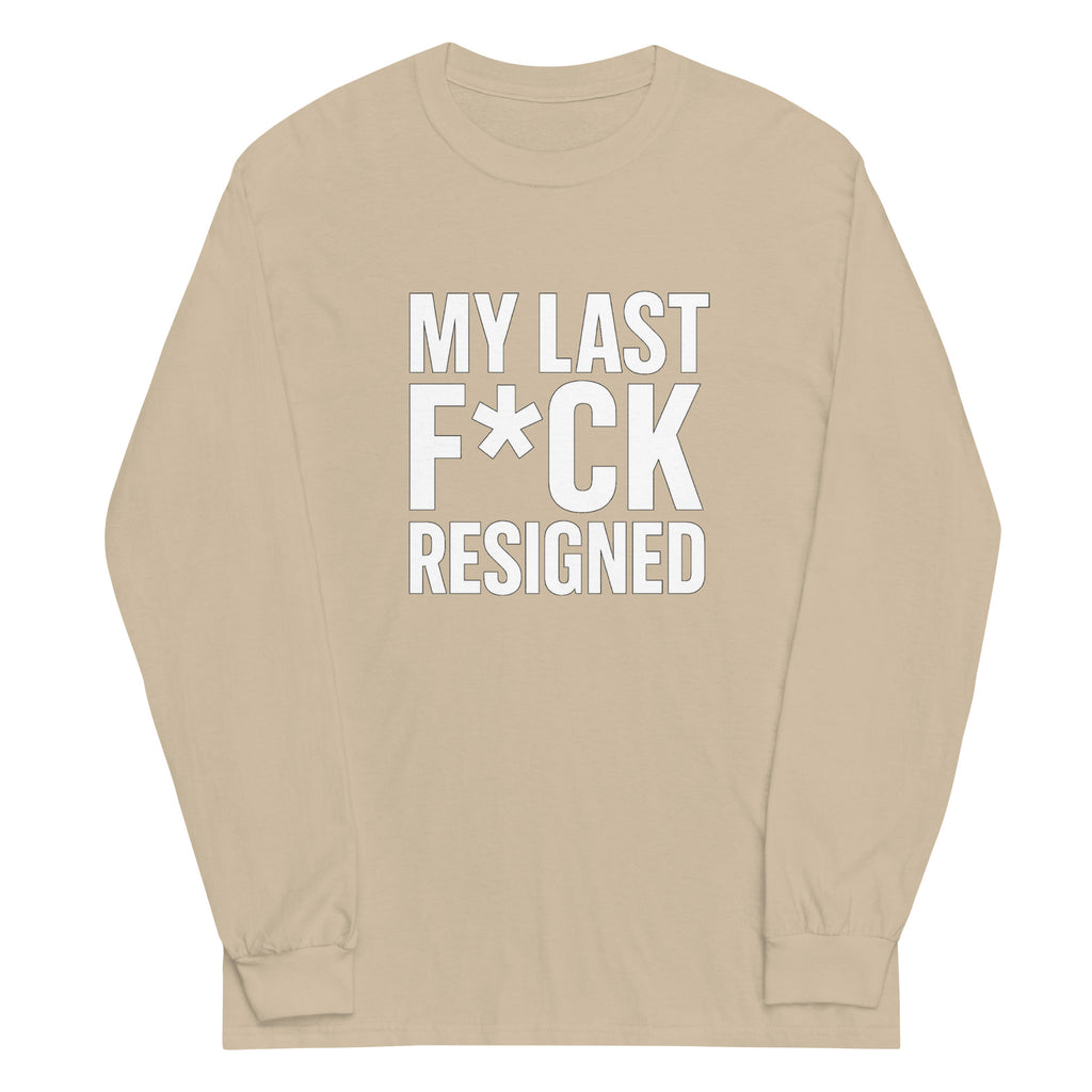 My Last F*ck Resigned - Sarcastic Long Sleeve Shirt in Sleeve Shirt Sand - Front View | Sarcastic Long sleeve | PureSarcasm