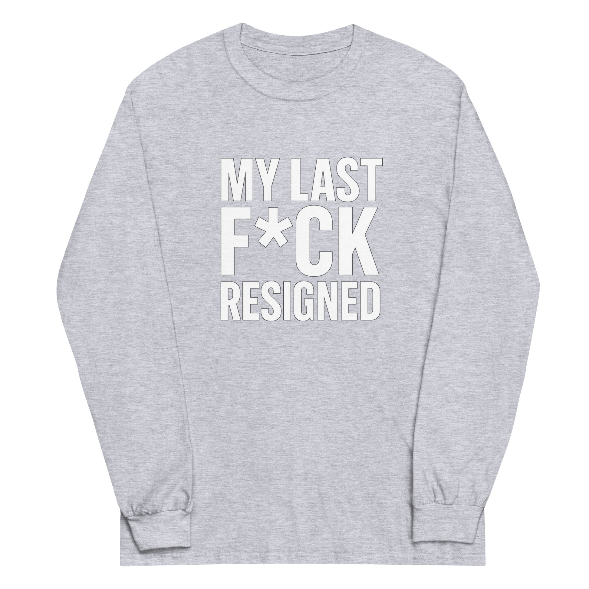 My Last F*ck Resigned - Sarcastic Long Sleeve Shirt in Shirt Sport Grey - Front View | Sarcastic Long sleeve | PureSarcasm