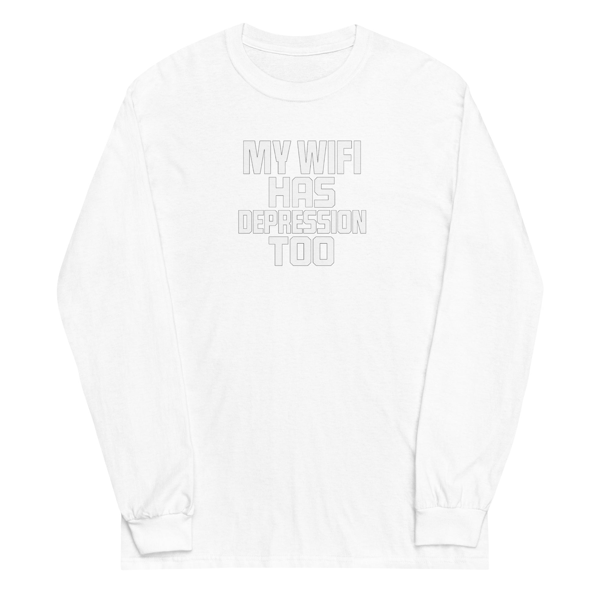 My Wifi Has Depression Too sarcastic long sleeve shirt - white, front view