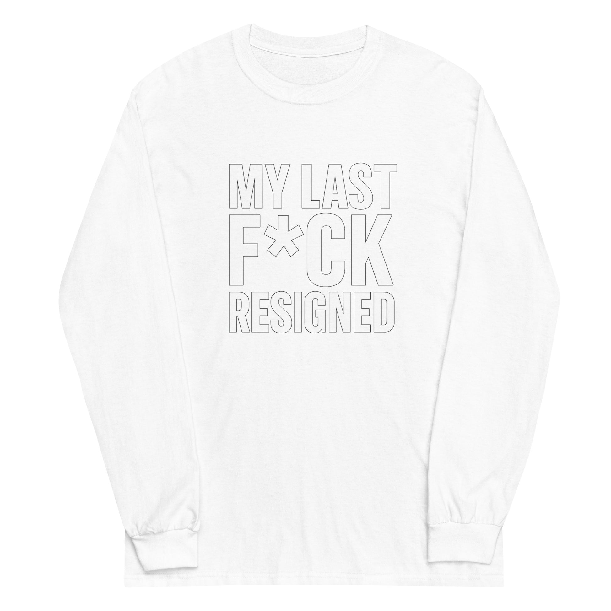 My Last F*ck Resigned - Sarcastic Long Sleeve Shirt in Sleeve Shirt White - Front View | Sarcastic Long sleeve | PureSarcasm