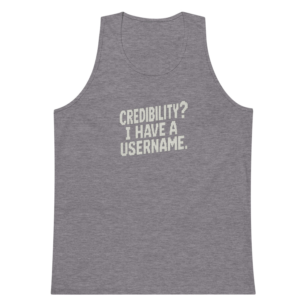 Credibility? I Have a Username. sarcastic tank top - premium, front view