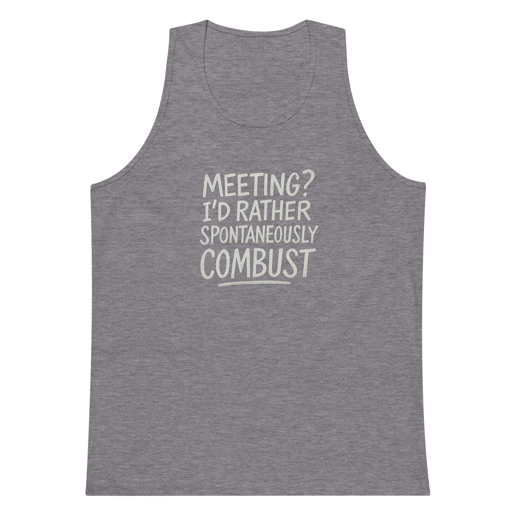 Meeting? I’d Rather Spontaneously Combust sarcastic tank top - premium, front view