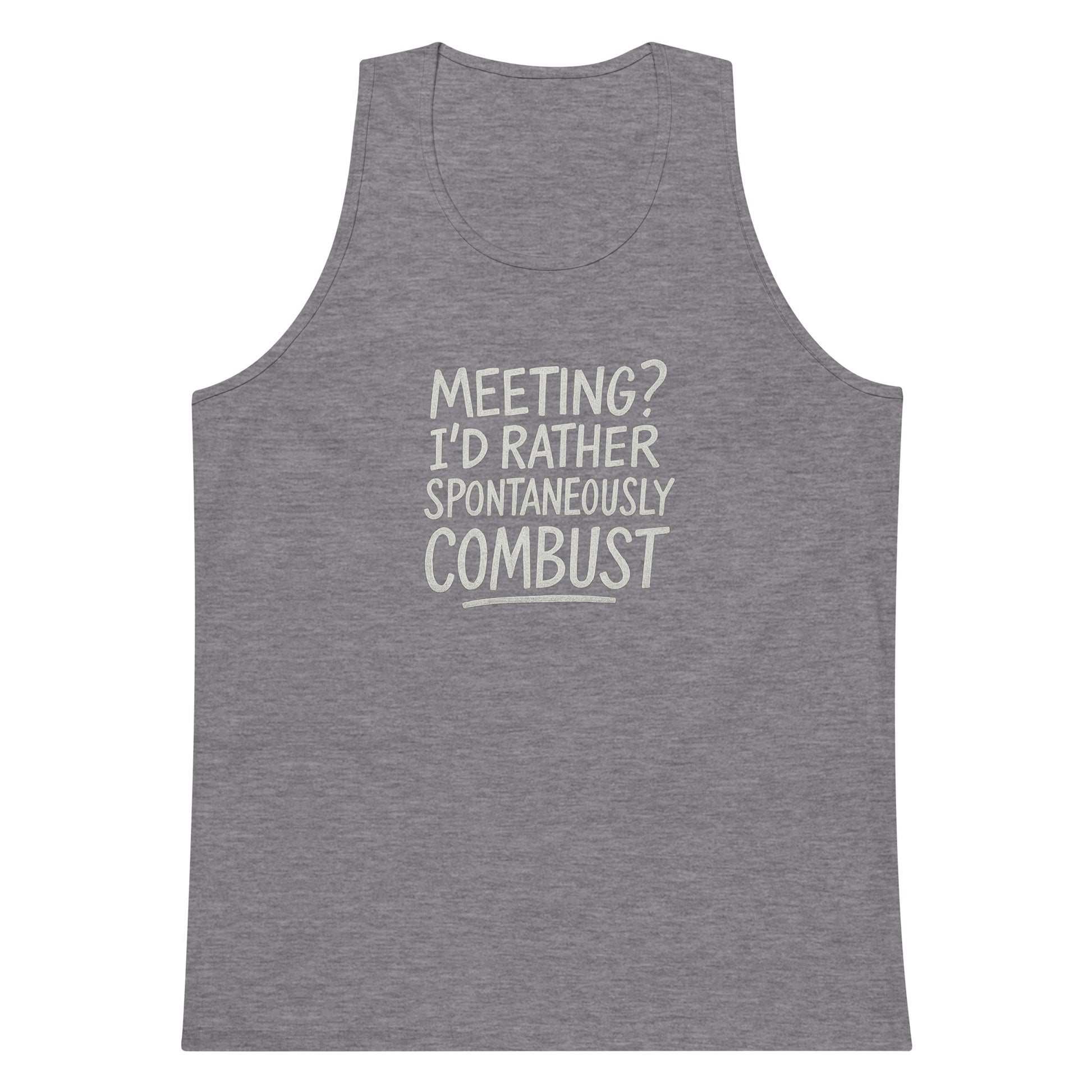 Meeting? I’d Rather Spontaneously Combust sarcastic tank top - premium, front view