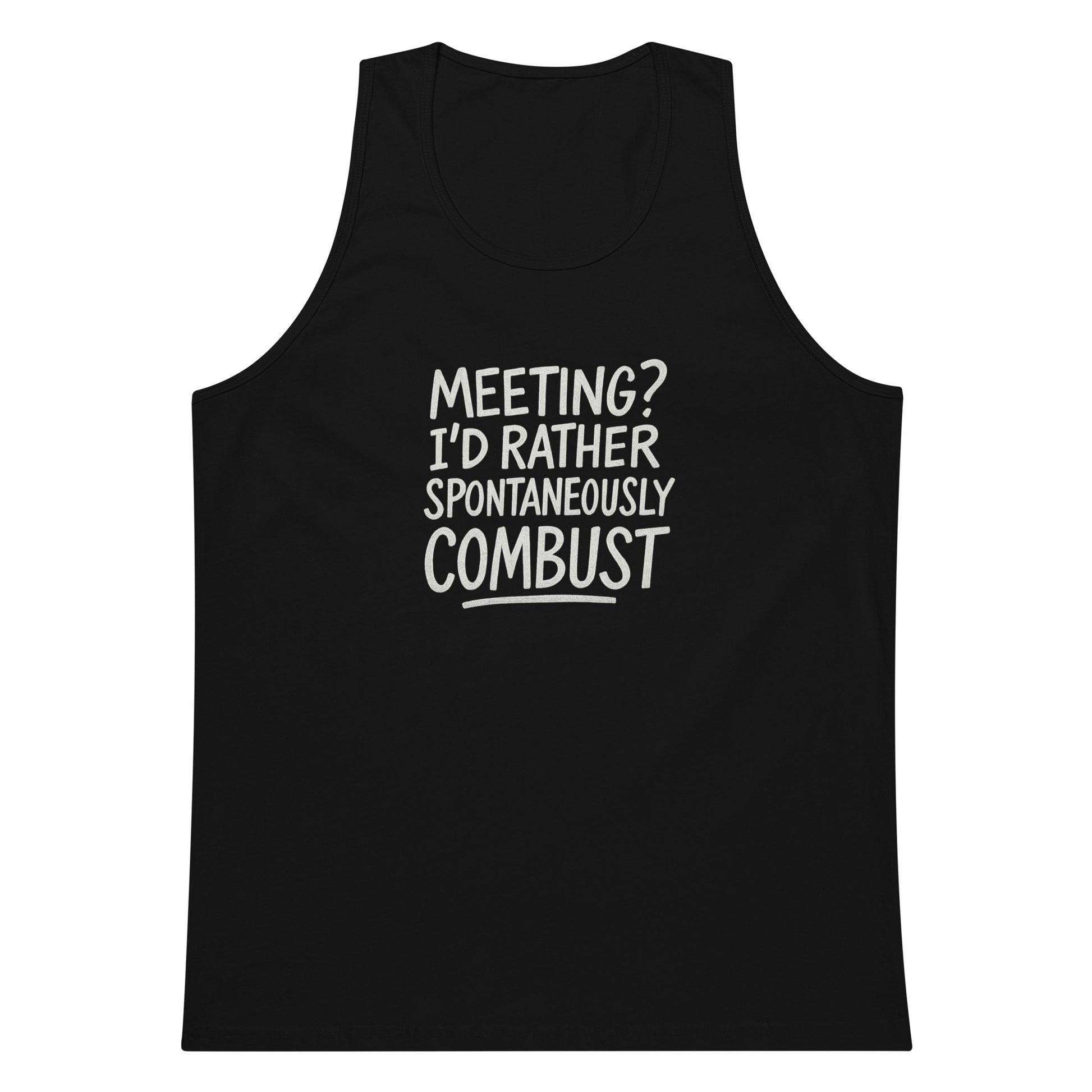 Meeting? I’d Rather Spontaneously Combust sarcastic tank top - premium, front view