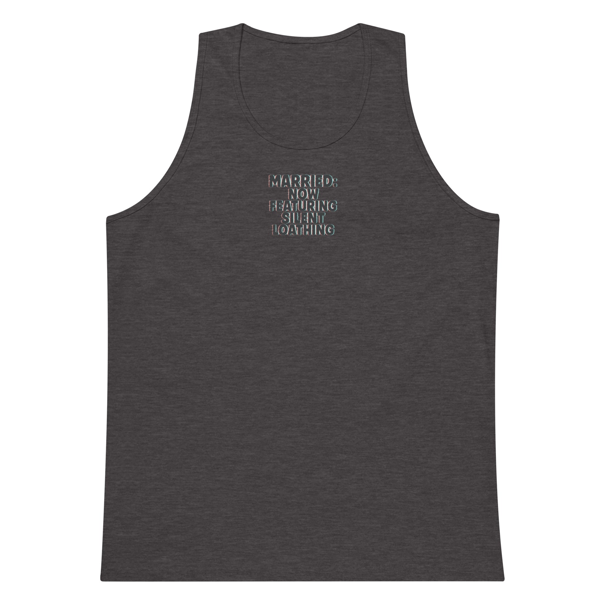 Married: Now Featuring Silent Loathing - Sarcastic Tank Top | PureSarcasm in Premium Tank - Front View | Sarcastic Tank top | PureSarcasm