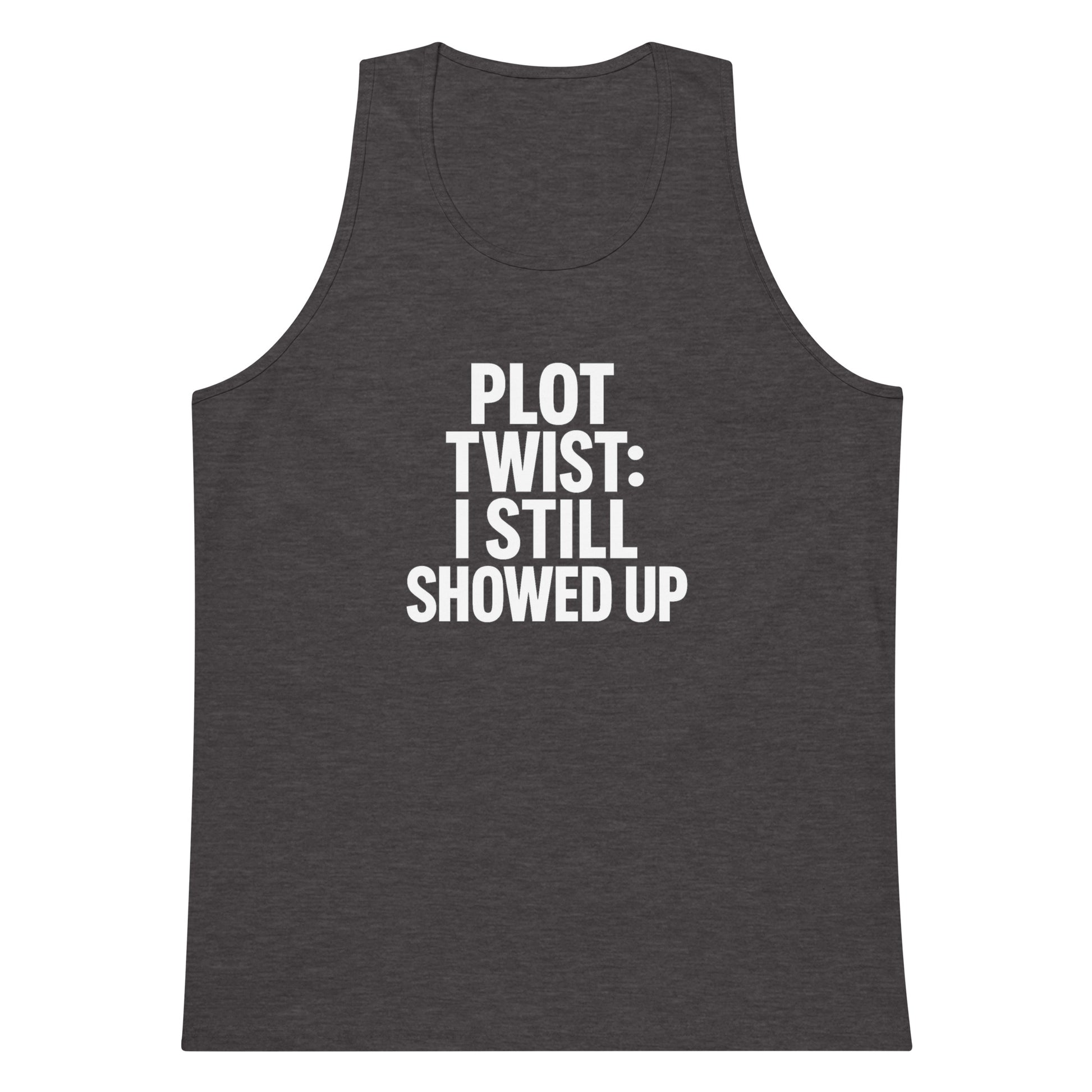 Plot Twist: I Still Showed Up sarcastic tank top - premium, front view