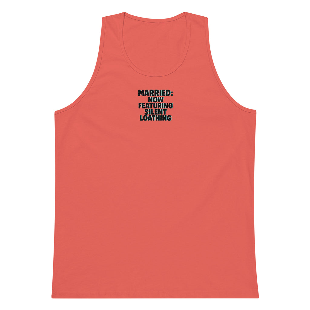 Married: Now Featuring Silent Loathing - Sarcastic Tank Top | PureSarcasm in Premium Tank - Front View | Sarcastic Tank top | PureSarcasm