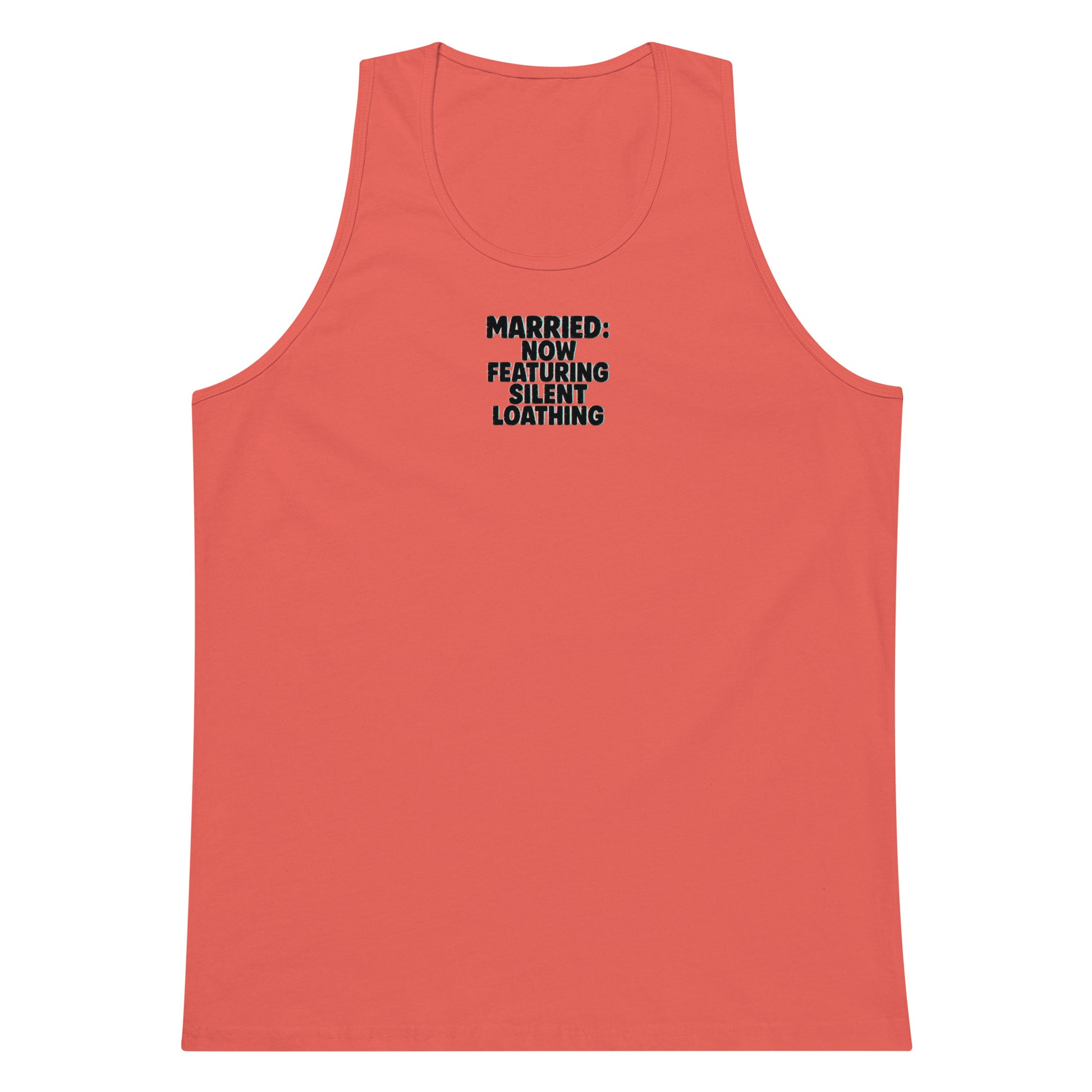 Married: Now Featuring Silent Loathing - Sarcastic Tank Top | PureSarcasm in Premium Tank - Front View | Sarcastic Tank top | PureSarcasm