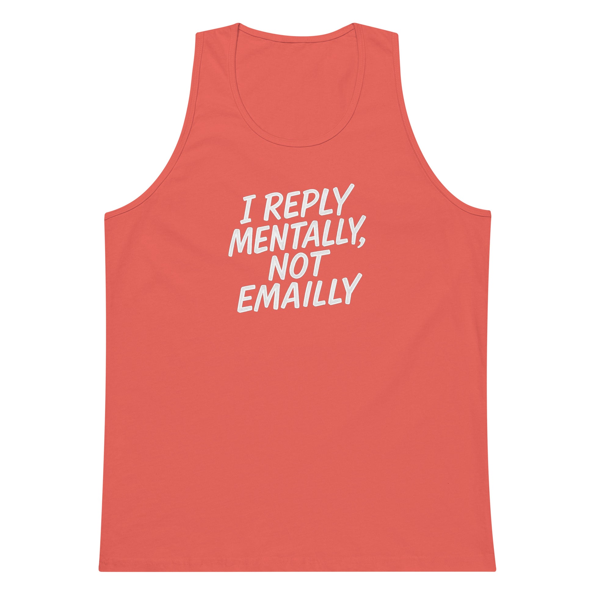 I Reply Mentally, Not Emailly sarcastic tank top - premium, front view
