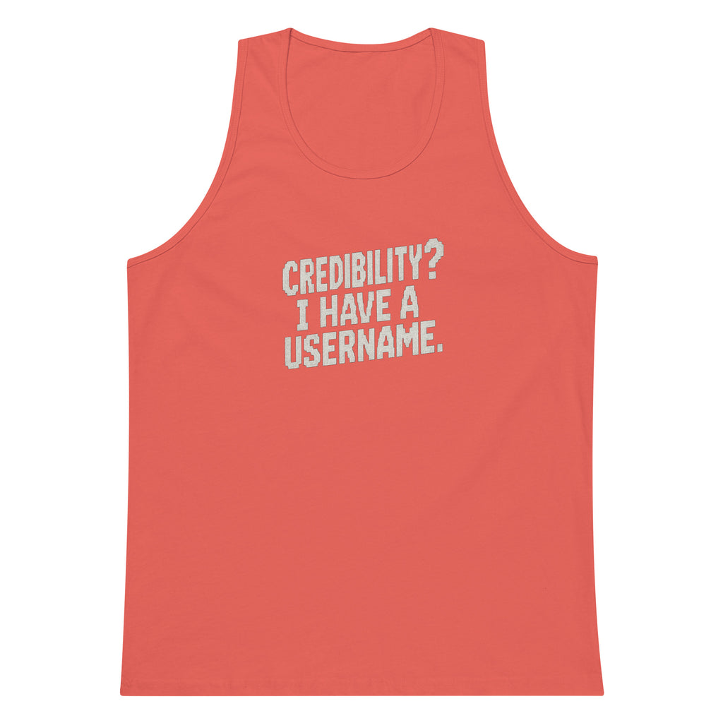 Credibility? I Have a Username. sarcastic tank top - premium, front view