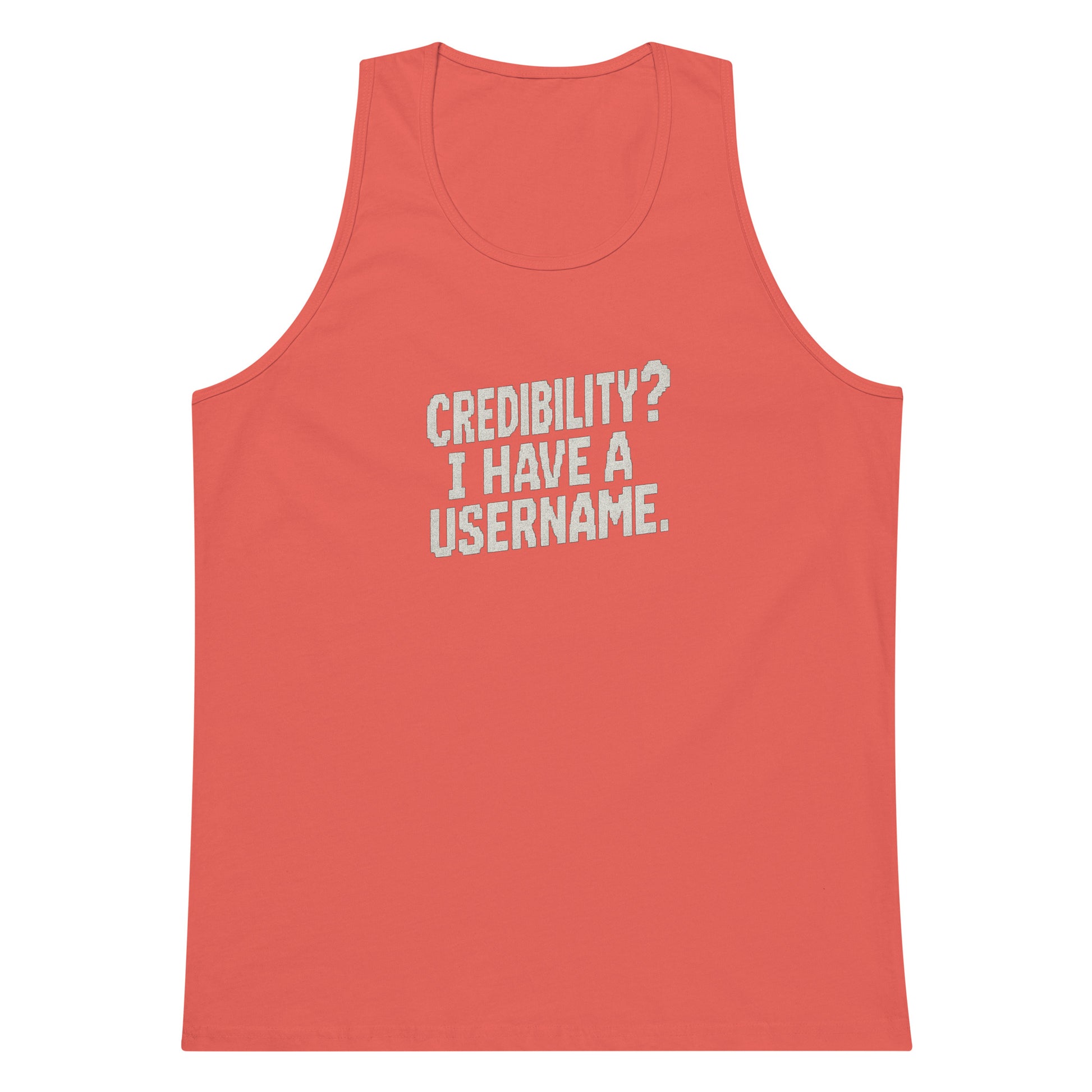 Credibility? I Have a Username. sarcastic tank top - premium, front view