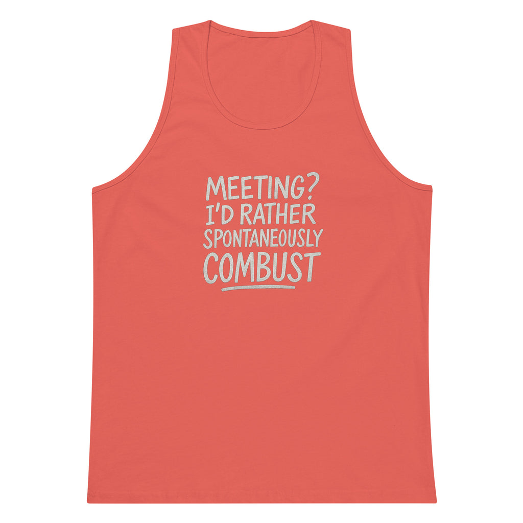 Meeting? I’d Rather Spontaneously Combust sarcastic tank top - premium, front view
