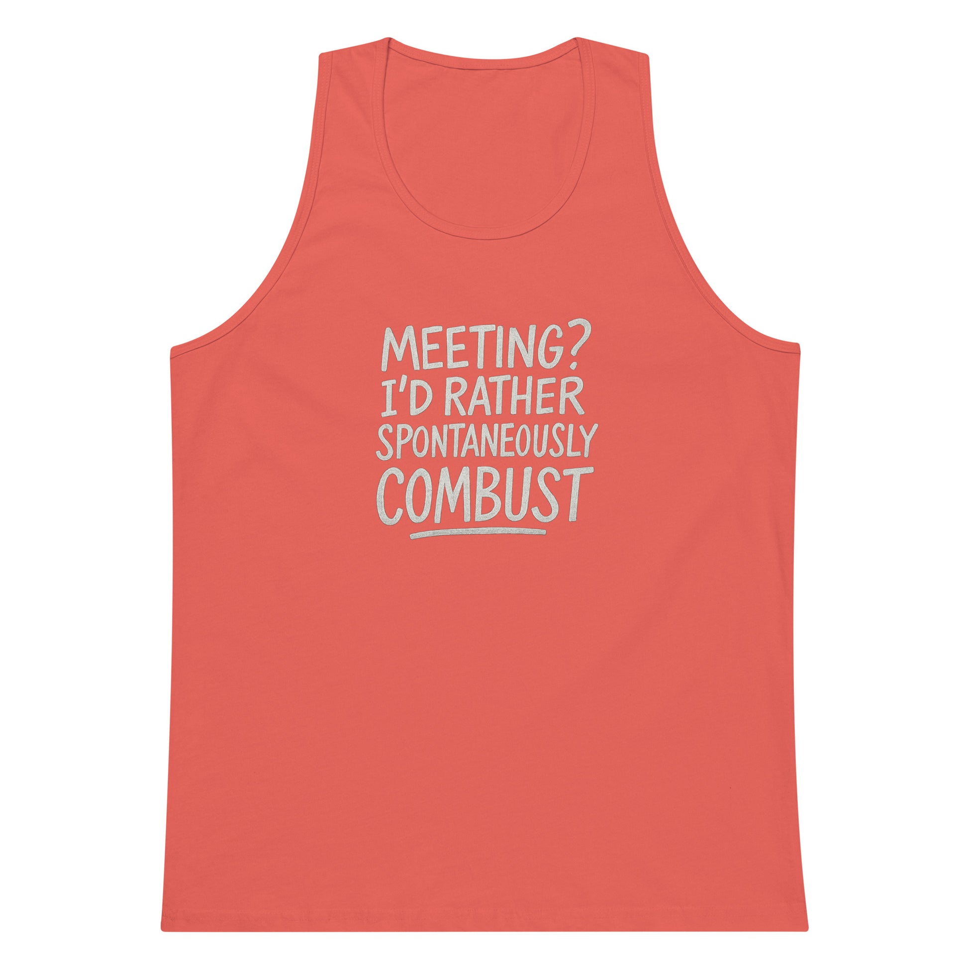 Meeting? I’d Rather Spontaneously Combust sarcastic tank top - premium, front view