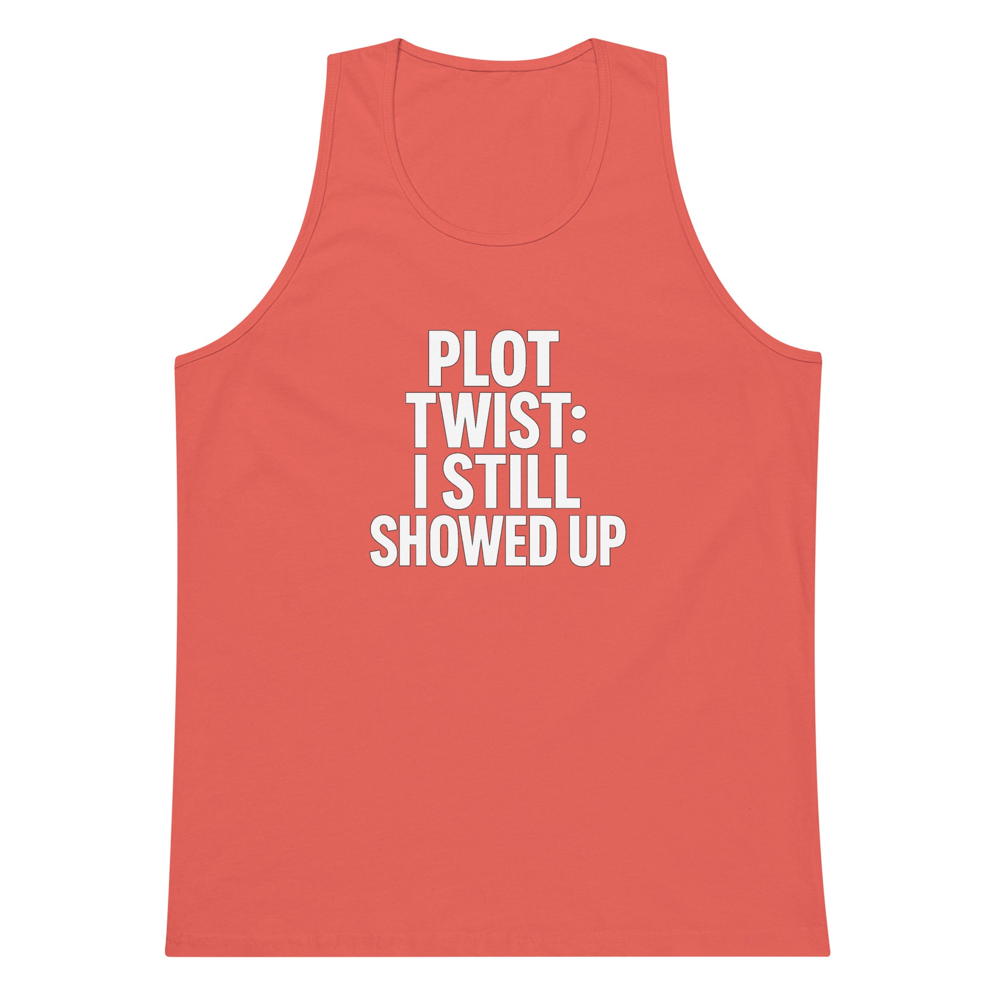 Plot Twist: I Still Showed Up sarcastic tank top - premium, front view