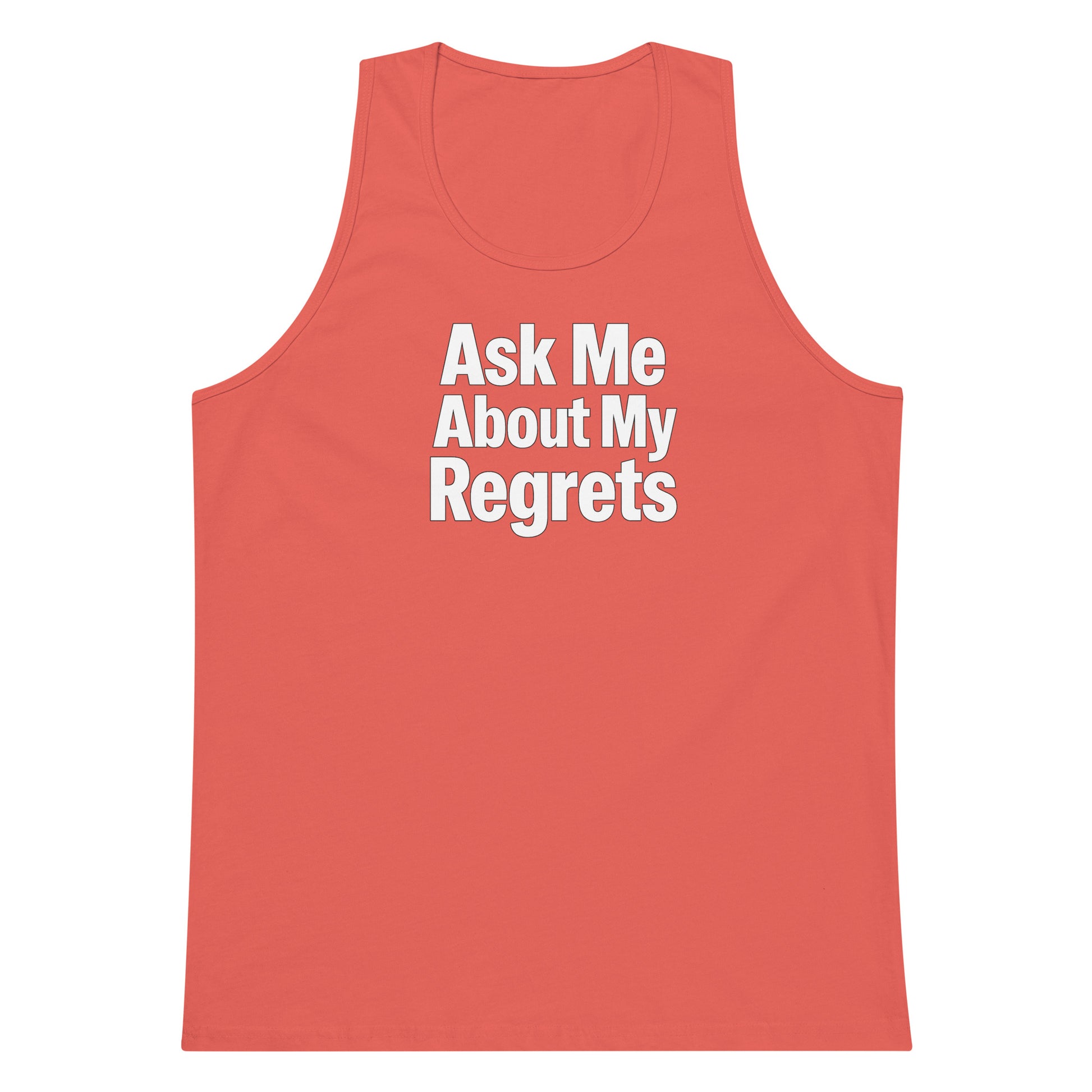 Ask Me About My Regrets sarcastic tank top - premium, front view