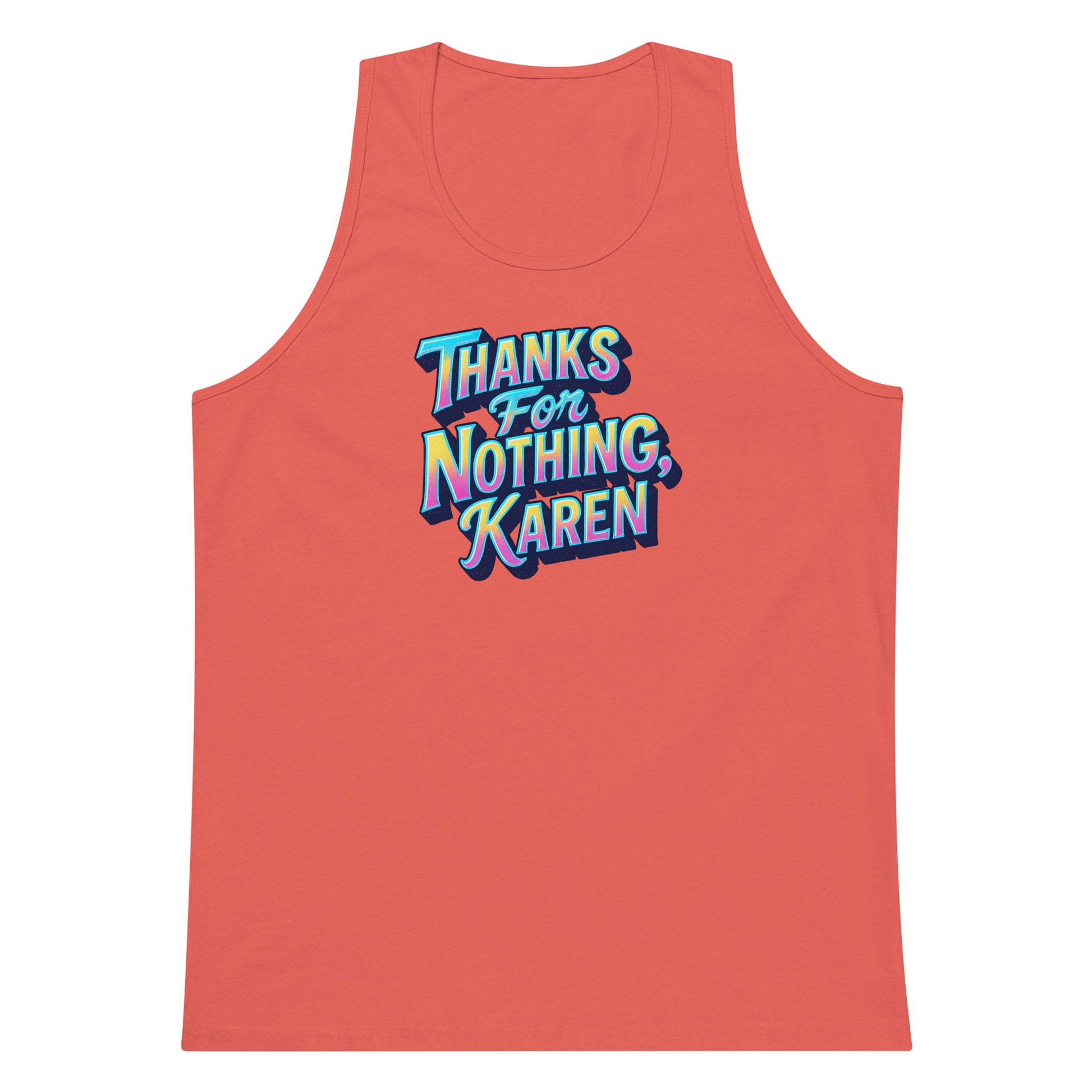 Thanks For Nothing, Karen - Sarcastic Tank Tops | PureSarcasm in Premium Tank - Front View | Sarcastic Tank Tops | PureSarcasm