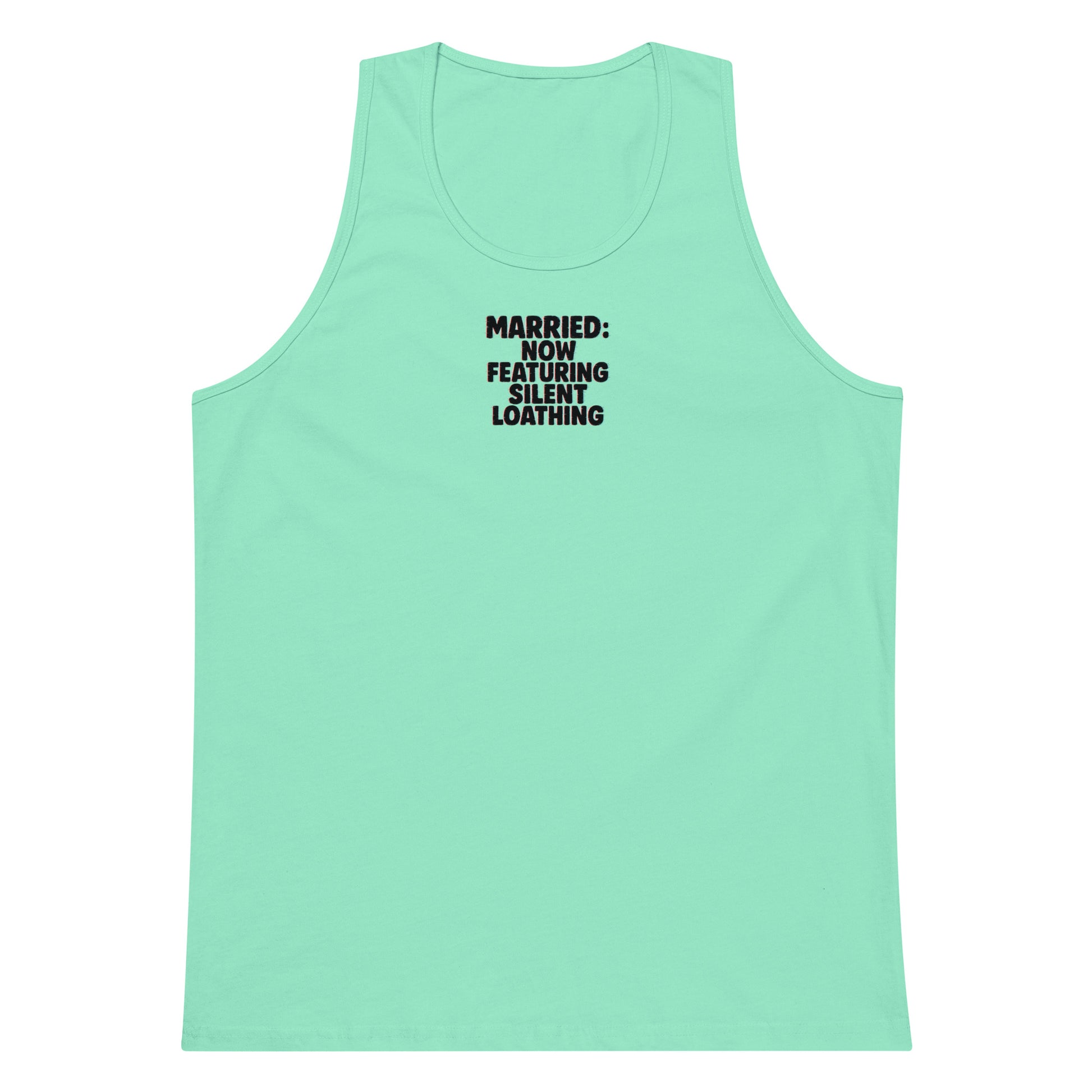 Married: Now Featuring Silent Loathing - Sarcastic Tank Top | PureSarcasm in Premium Tank - Front View | Sarcastic Tank top | PureSarcasm