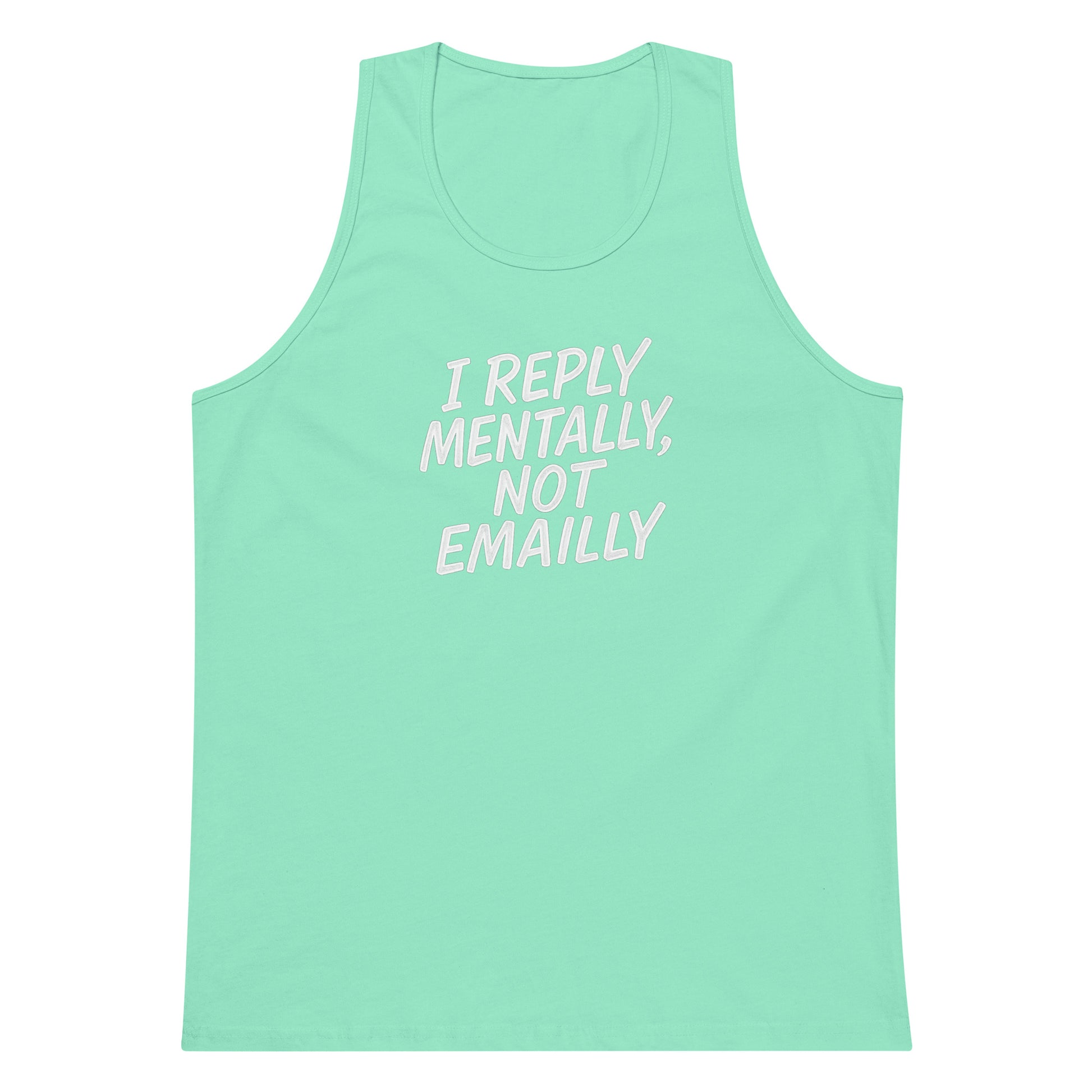 I Reply Mentally, Not Emailly sarcastic tank top - premium, front view