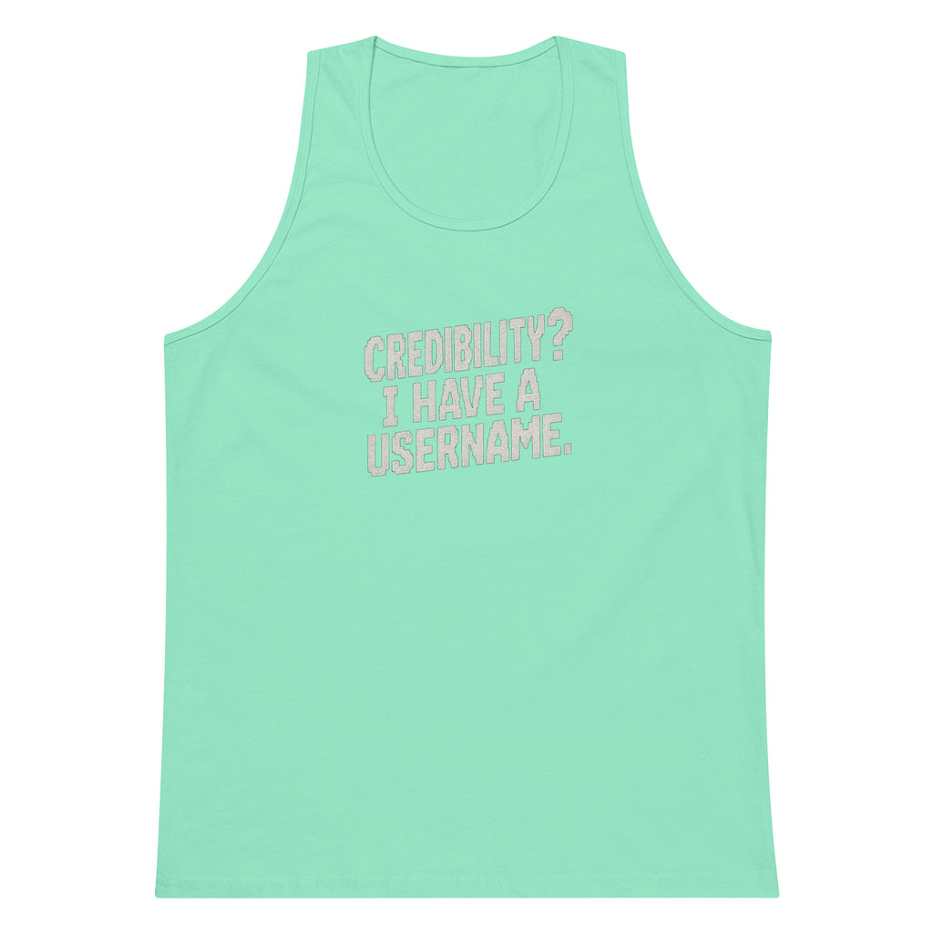Credibility? I Have a Username. sarcastic tank top - premium, front view
