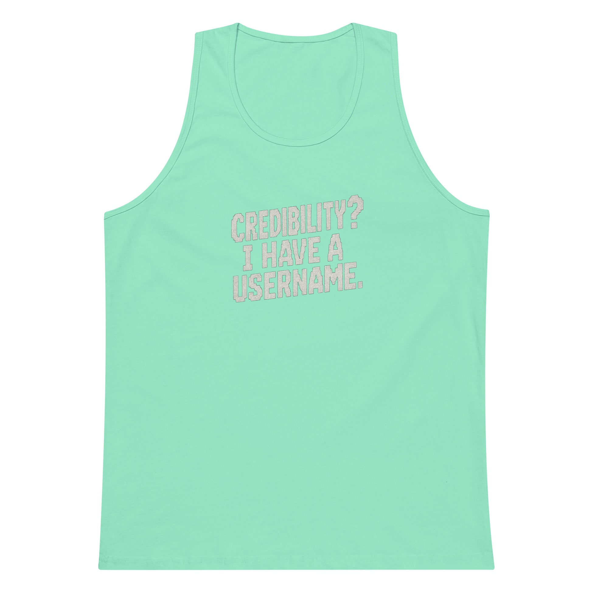 Credibility? I Have a Username. sarcastic tank top - premium, front view