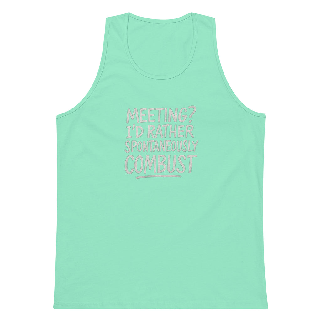 Meeting? I’d Rather Spontaneously Combust sarcastic tank top - premium, front view