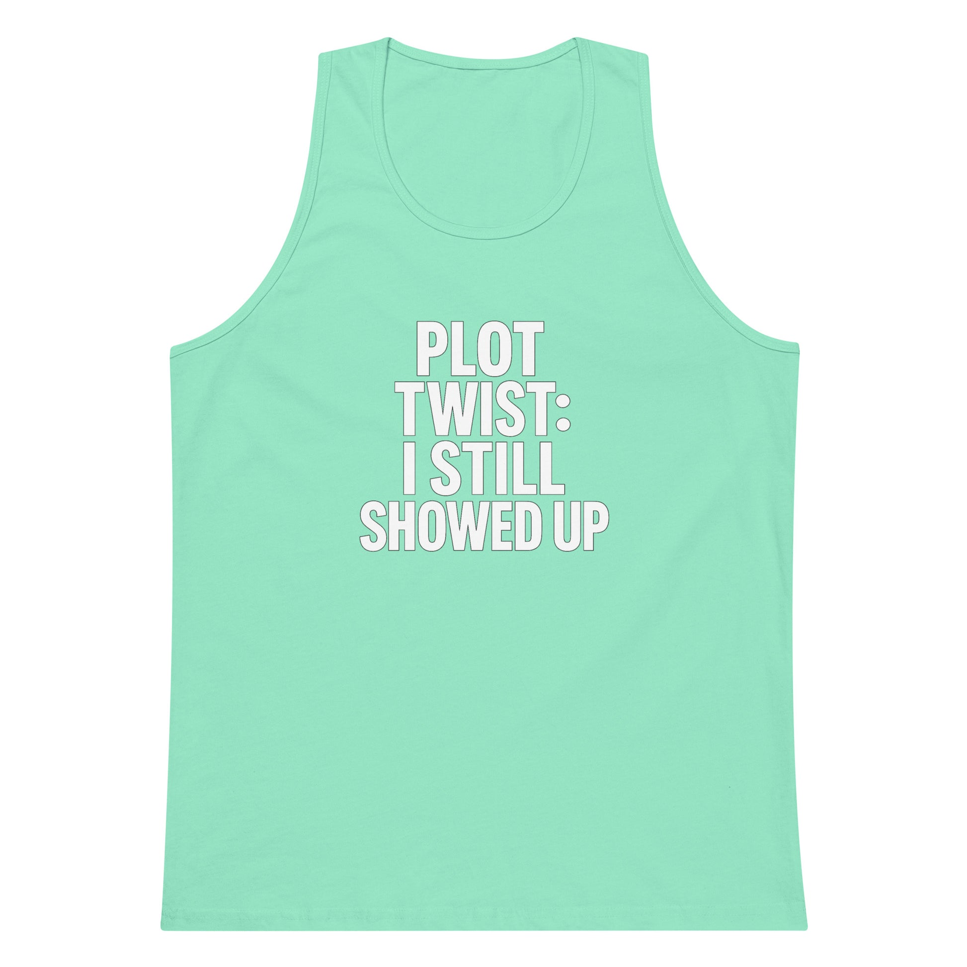 Plot Twist: I Still Showed Up sarcastic tank top - premium, front view