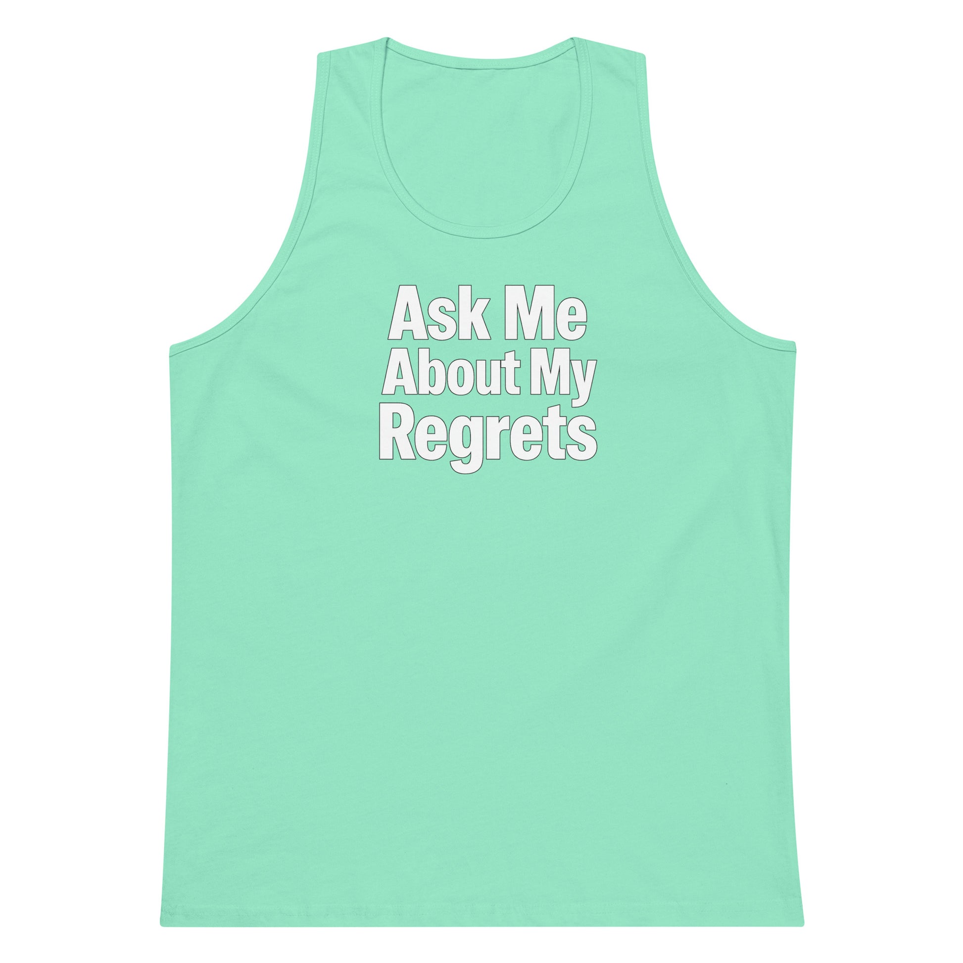 Ask Me About My Regrets sarcastic tank top - premium, front view