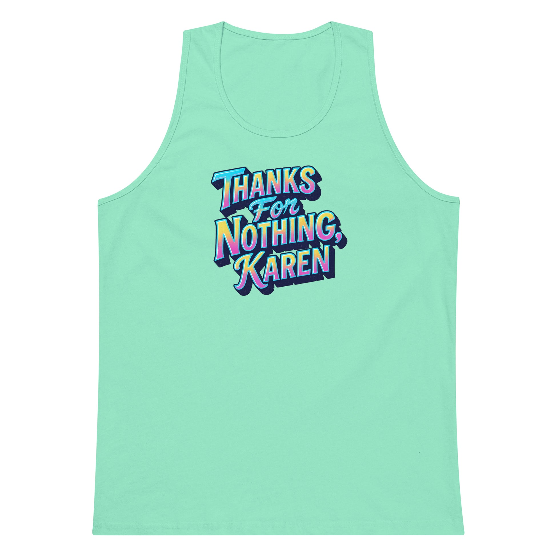 Thanks For Nothing, Karen - Sarcastic Tank Tops | PureSarcasm in Premium Tank - Front View | Sarcastic Tank Tops | PureSarcasm