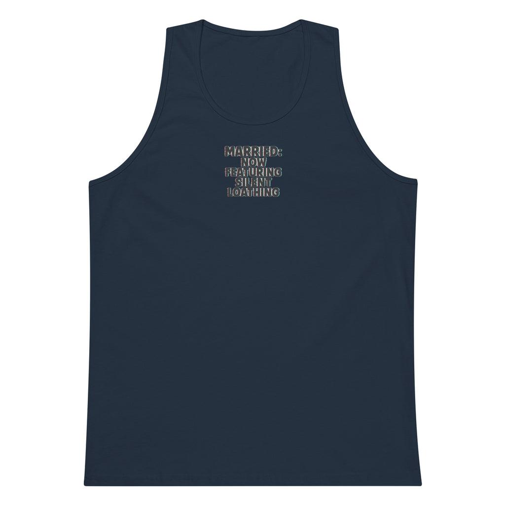 Married: Now Featuring Silent Loathing - Sarcastic Tank Top | PureSarcasm in Premium Tank - Front View | Sarcastic Tank top | PureSarcasm