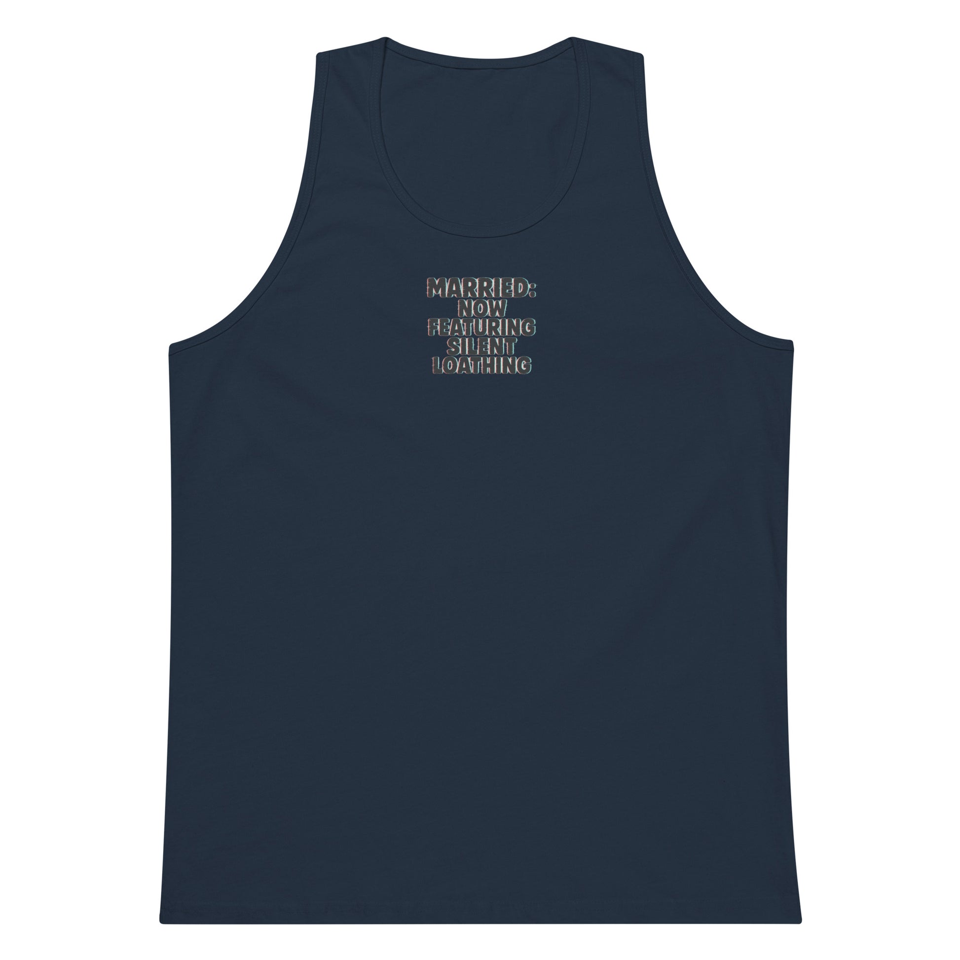 Married: Now Featuring Silent Loathing - Sarcastic Tank Top | PureSarcasm in Premium Tank - Front View | Sarcastic Tank top | PureSarcasm