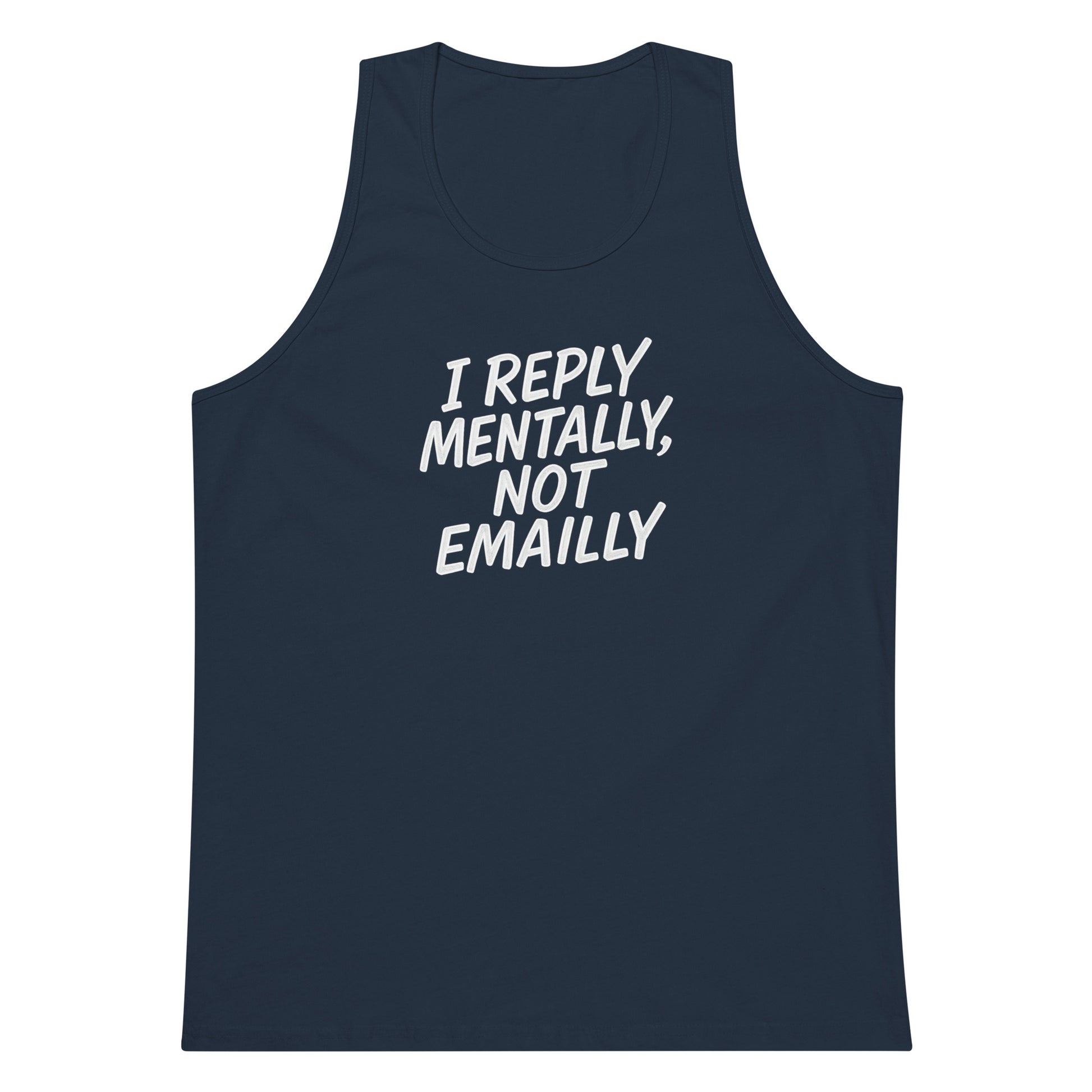 I Reply Mentally, Not Emailly sarcastic tank top - premium, front view