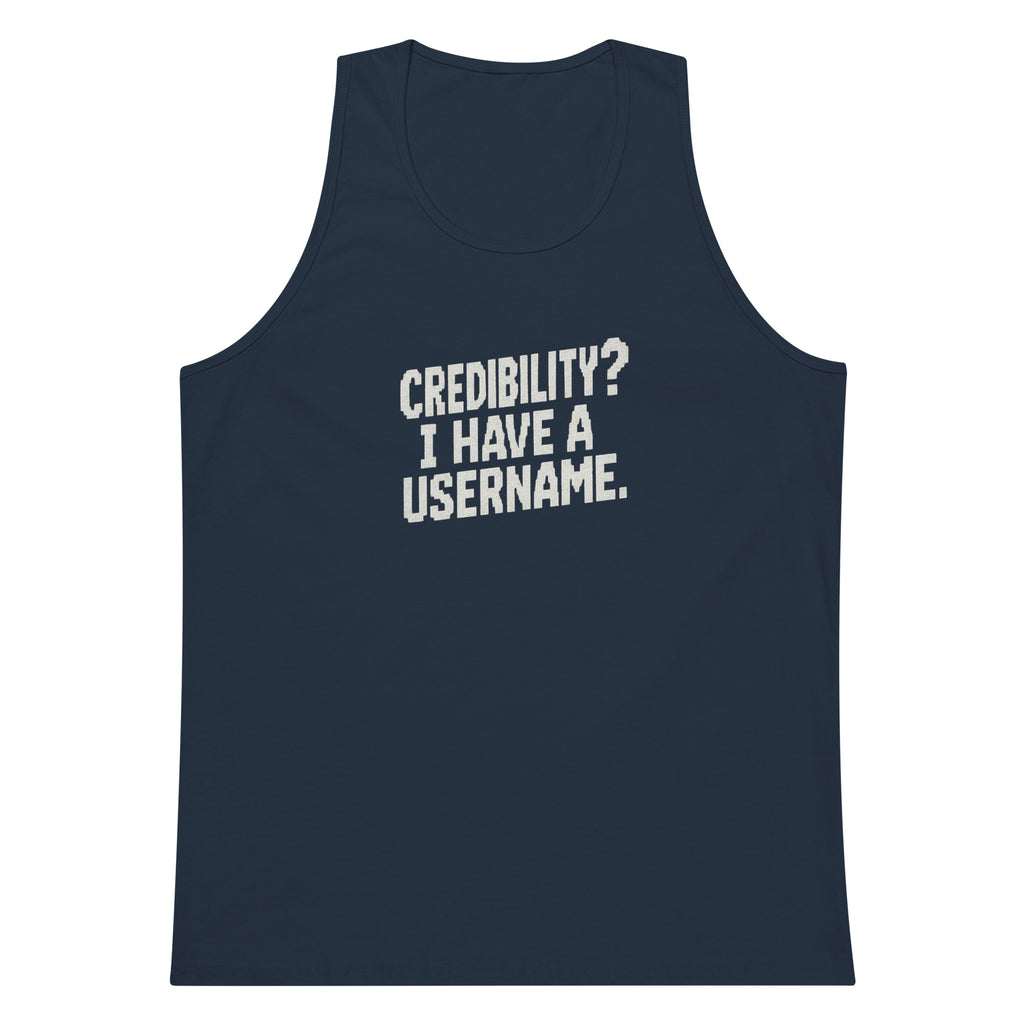 Credibility? I Have a Username. sarcastic tank top - premium, front view