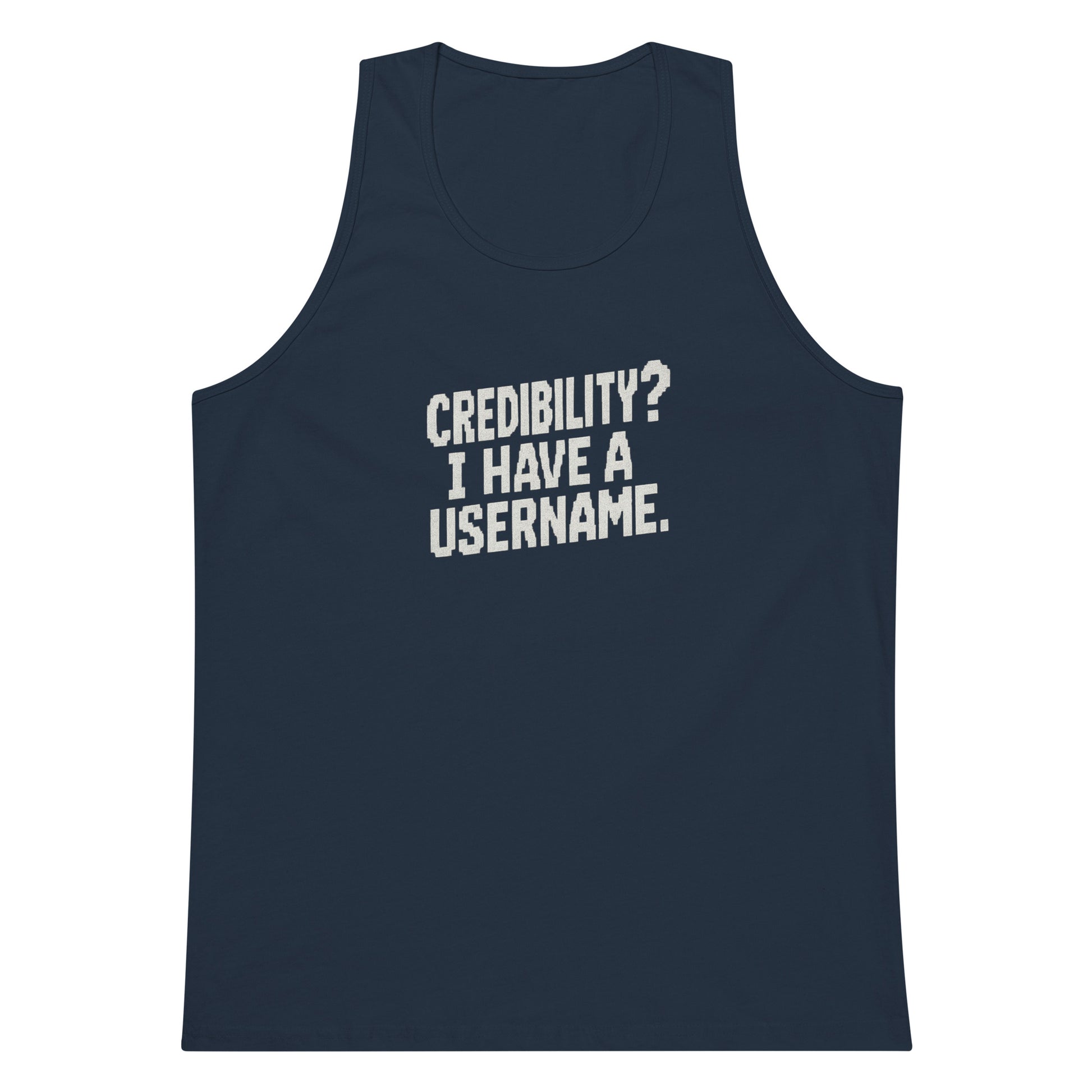 Credibility? I Have a Username. sarcastic tank top - premium, front view