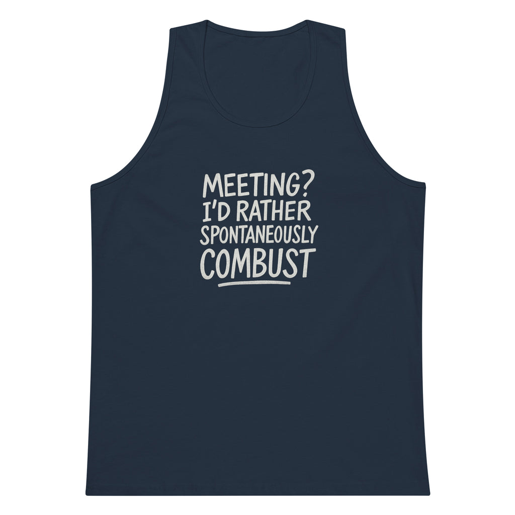Meeting? I’d Rather Spontaneously Combust sarcastic tank top - premium, front view