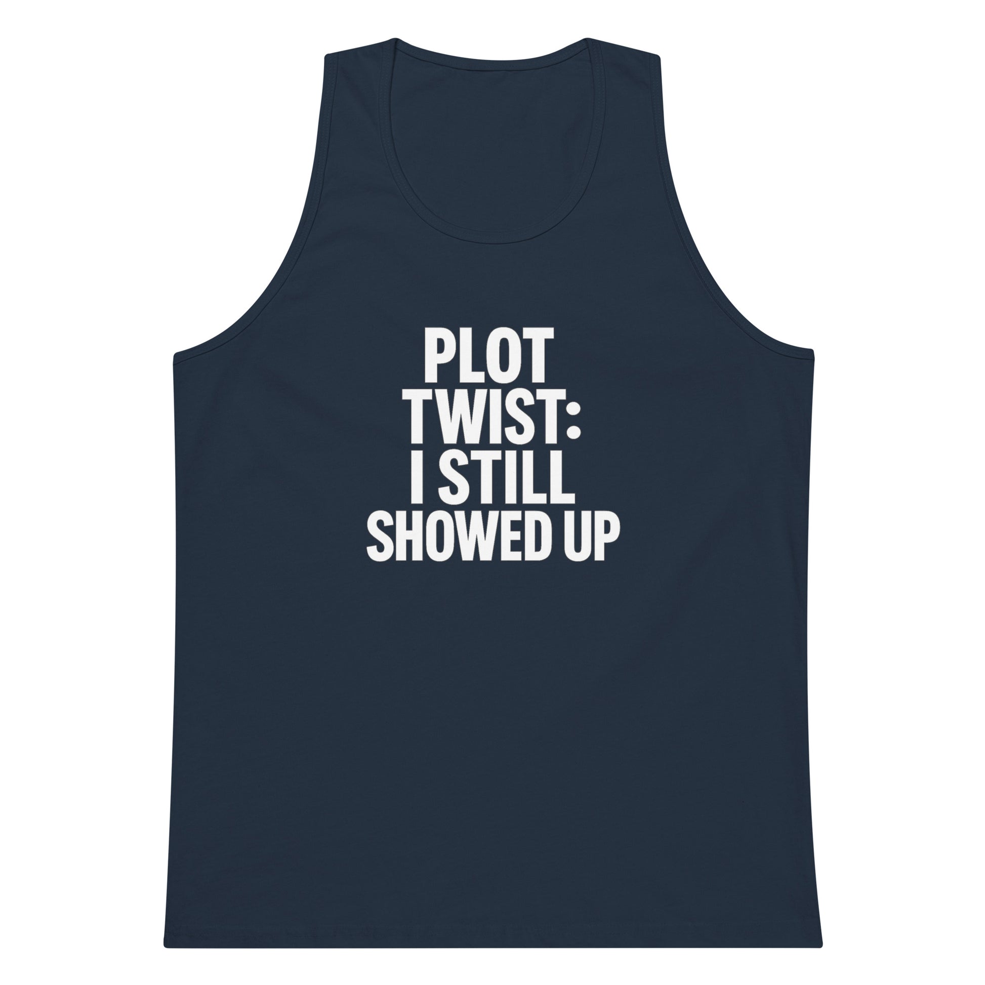 Plot Twist: I Still Showed Up sarcastic tank top - premium, front view