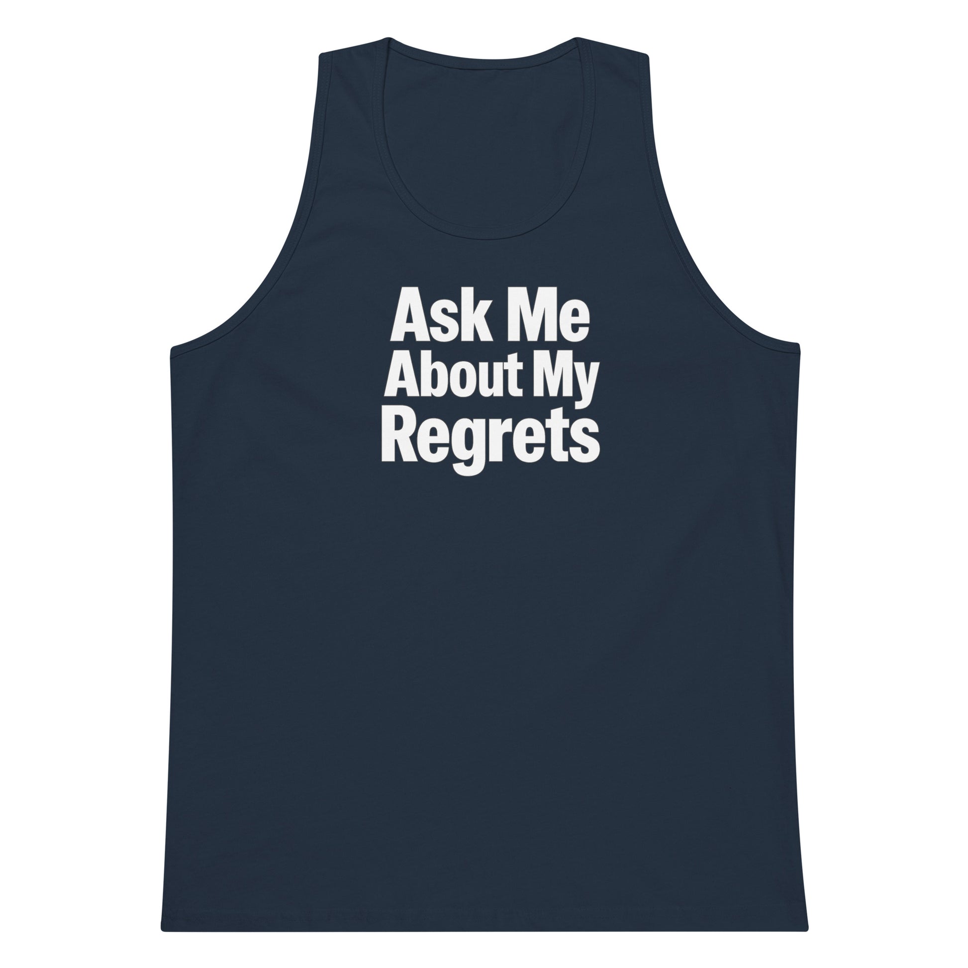 Ask Me About My Regrets sarcastic tank top - premium, front view