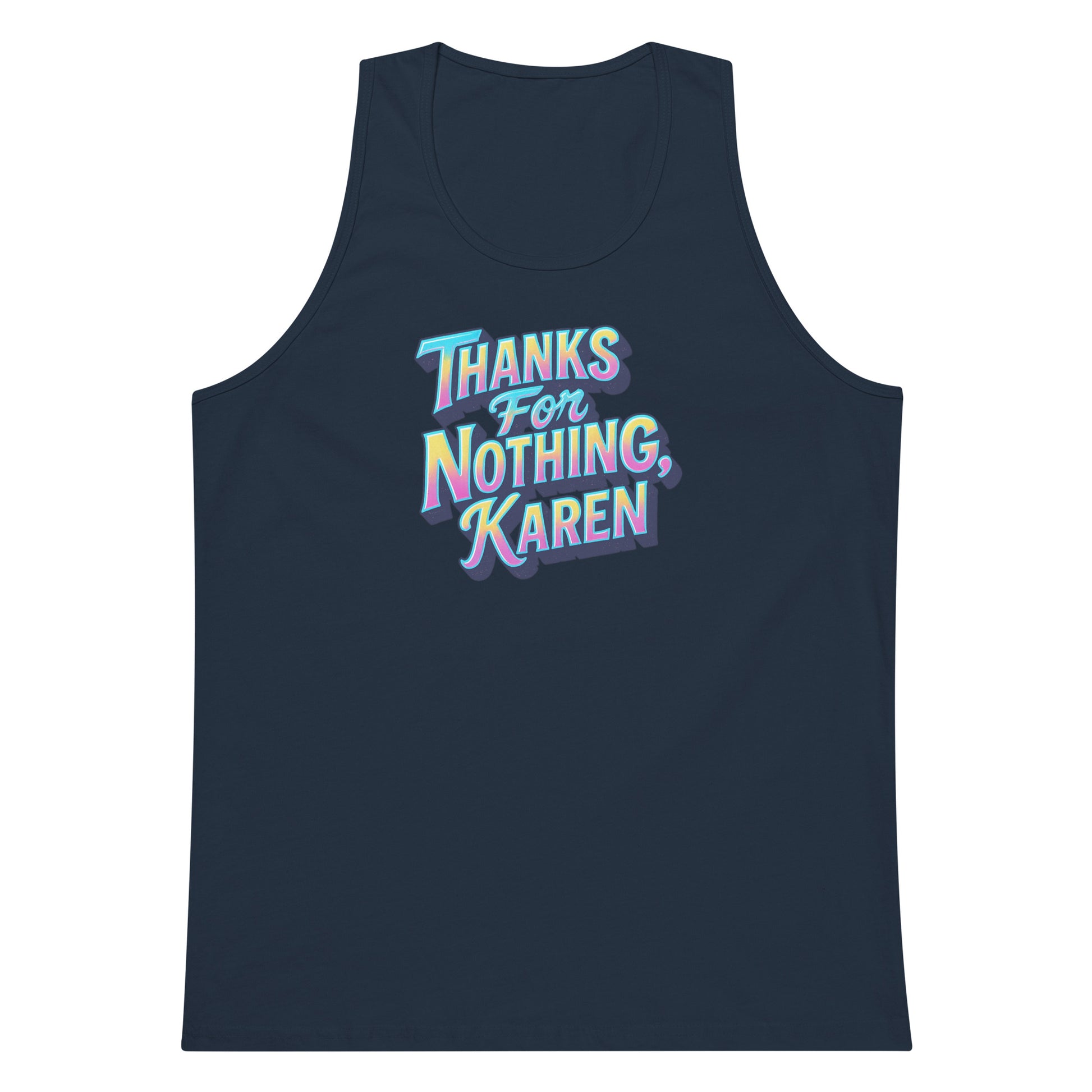 Thanks For Nothing, Karen - Sarcastic Tank Tops | PureSarcasm in Premium Tank - Front View | Sarcastic Tank Tops | PureSarcasm