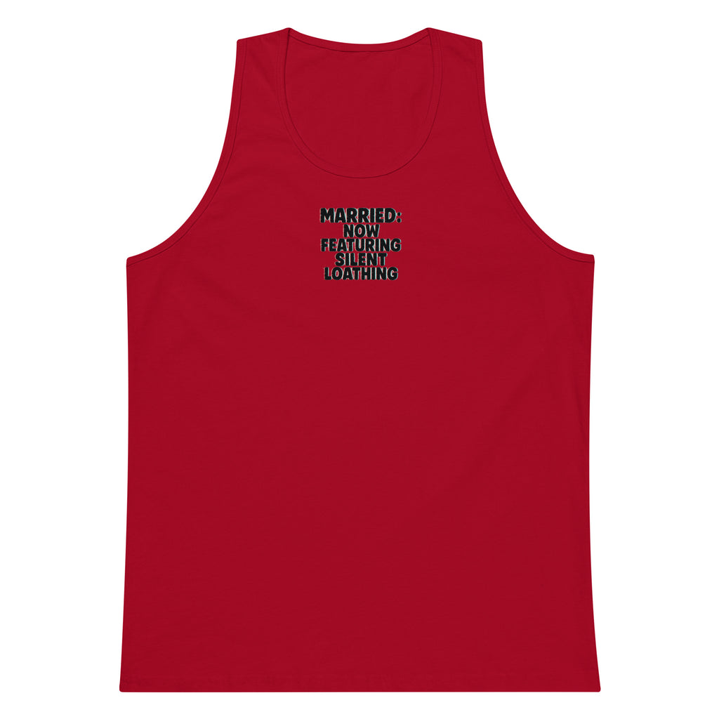 Married: Now Featuring Silent Loathing - Sarcastic Tank Top | PureSarcasm in Premium Tank - Front View | Sarcastic Tank top | PureSarcasm